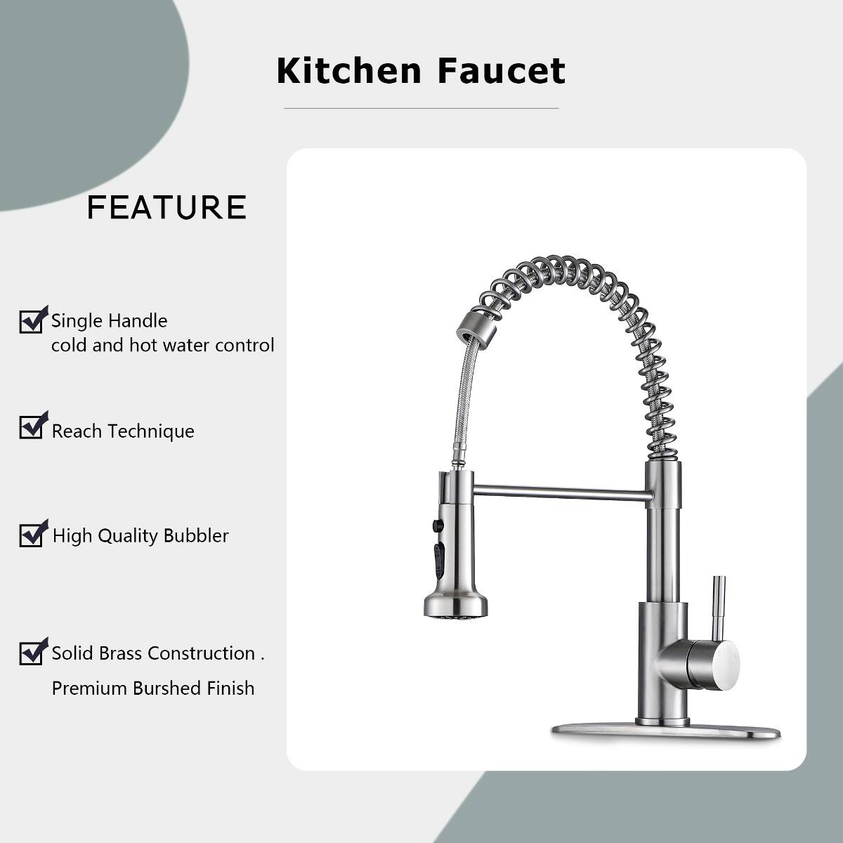Kitchen Faucet

FEATURE
- Single Handle cold and hot water control
- Reach Technique
- High Quality Bubbler
- Solid Brass Construction
- Premium Brushed Finish