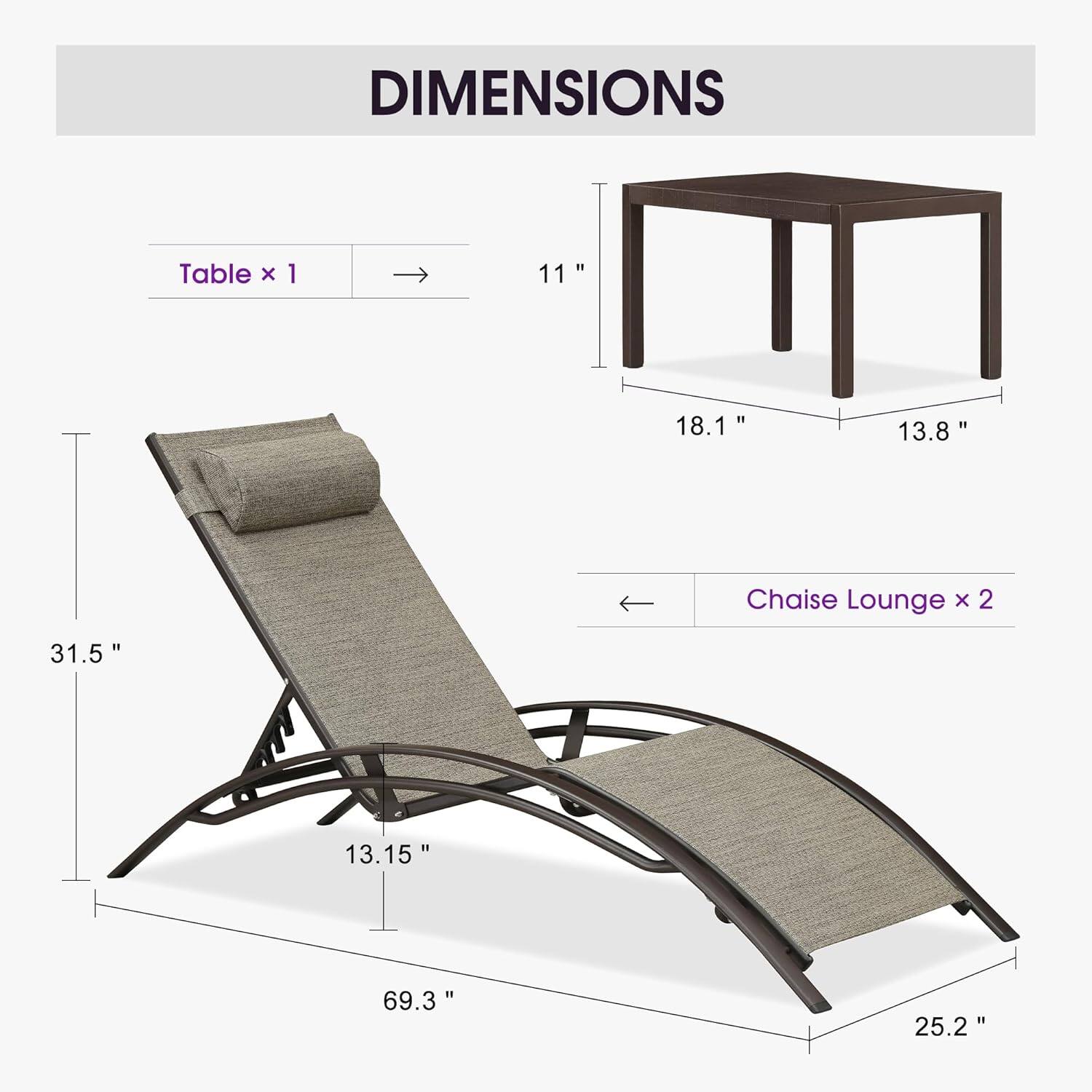 DIMENSIONS  
Table x 1  
11"  
18.1"  
13.8"  

Chaise Lounge x 2  
31.5"  
13.15"  
69.3"  
25.2"