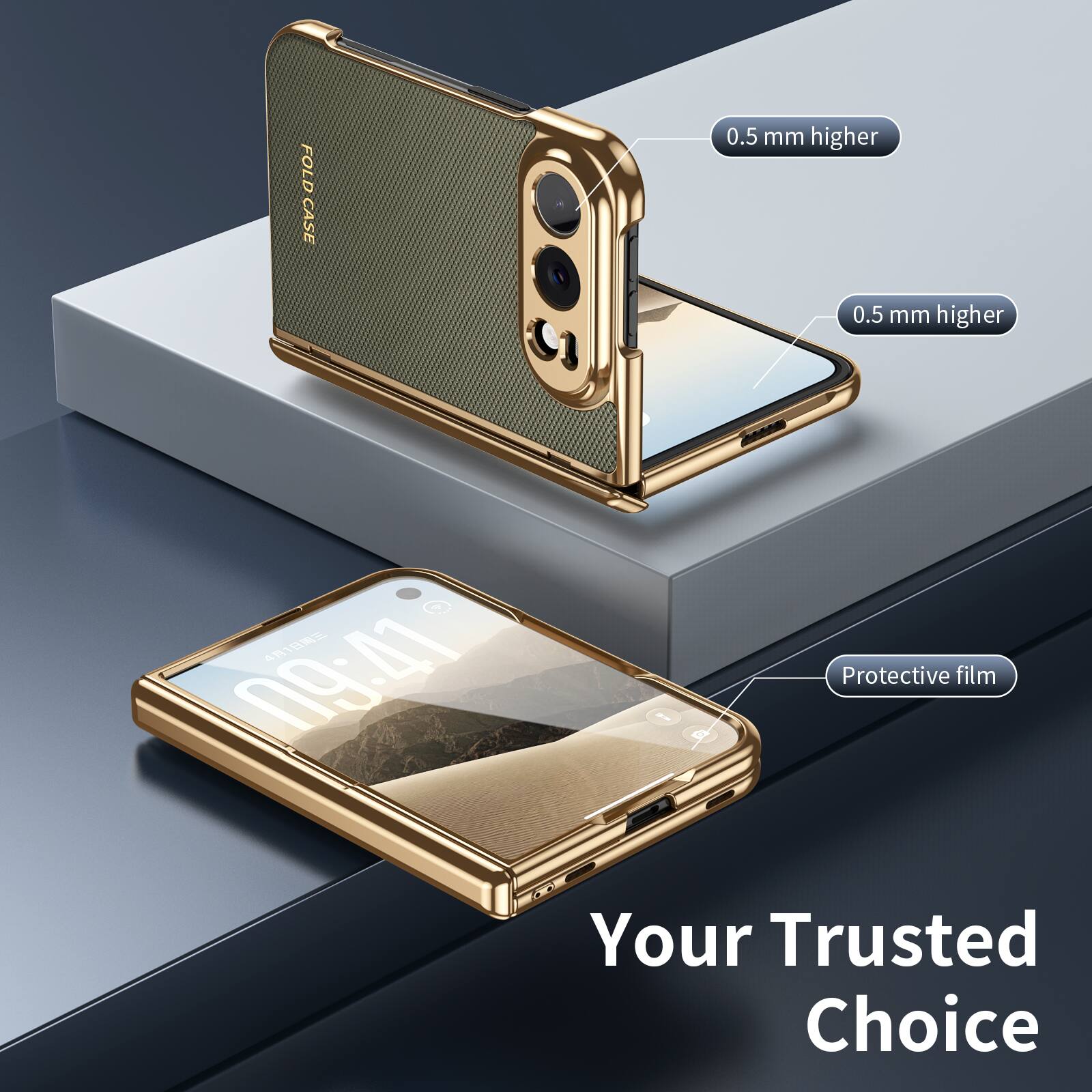 FOLD CASE

0.5 mm higher
0.5 mm higher

41 09:41

Protective film

Your Trusted Choice