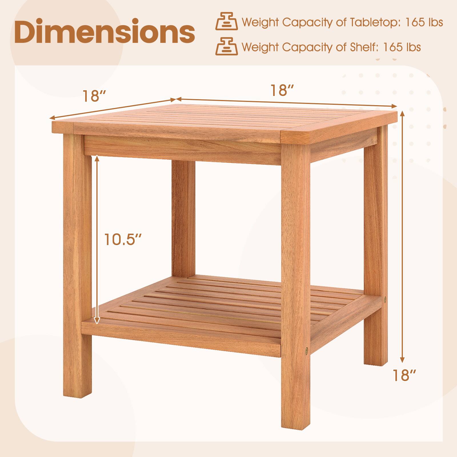 Weight Capacity of Tabletop: 165 lbs  
Weight Capacity of Shelf: 165 lbs  

Dimensions:  
18" x 18" x 10.5" x 18"