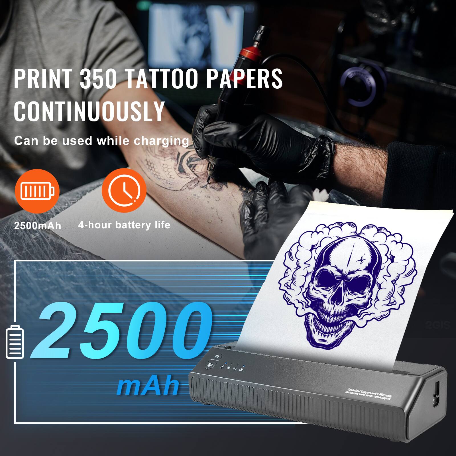 PRINT 350 TATTOO PAPERS CONTINUOUSLY

Can be used while charging

2500mAh

4-hour battery life

2500 mAh