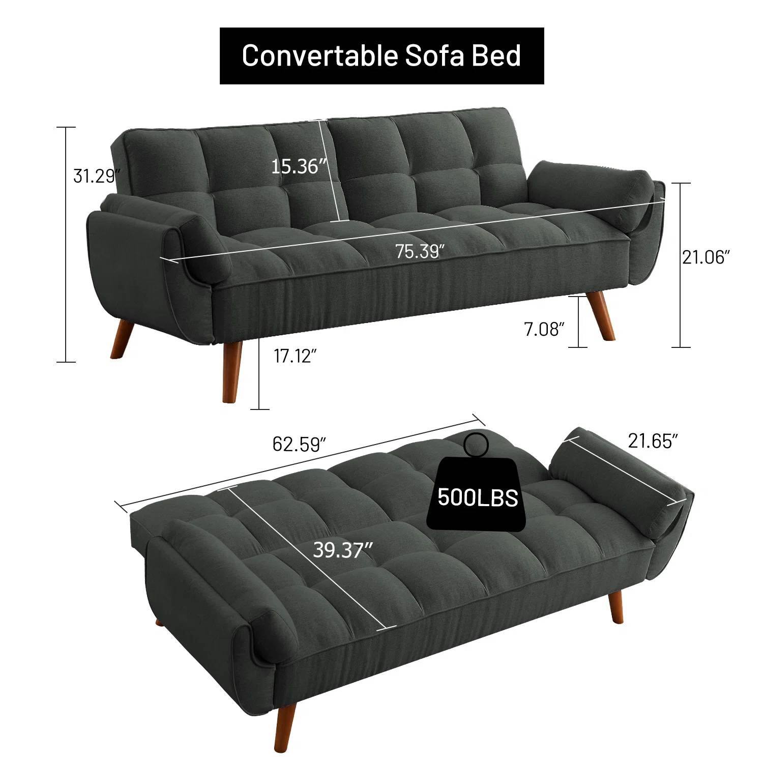 Convertible Sofa Bed

- Height: 31.29"
- Depth: 15.36"
- Width: 75.39"
- Armrest Height: 21.06"
- Seat Height: 17.12"
- Leg Height: 7.08"
- Length: 62.59"
- Bed Length: 39.37"
- Bed Width: 21.65"
- Weight Capacity: 500LBS