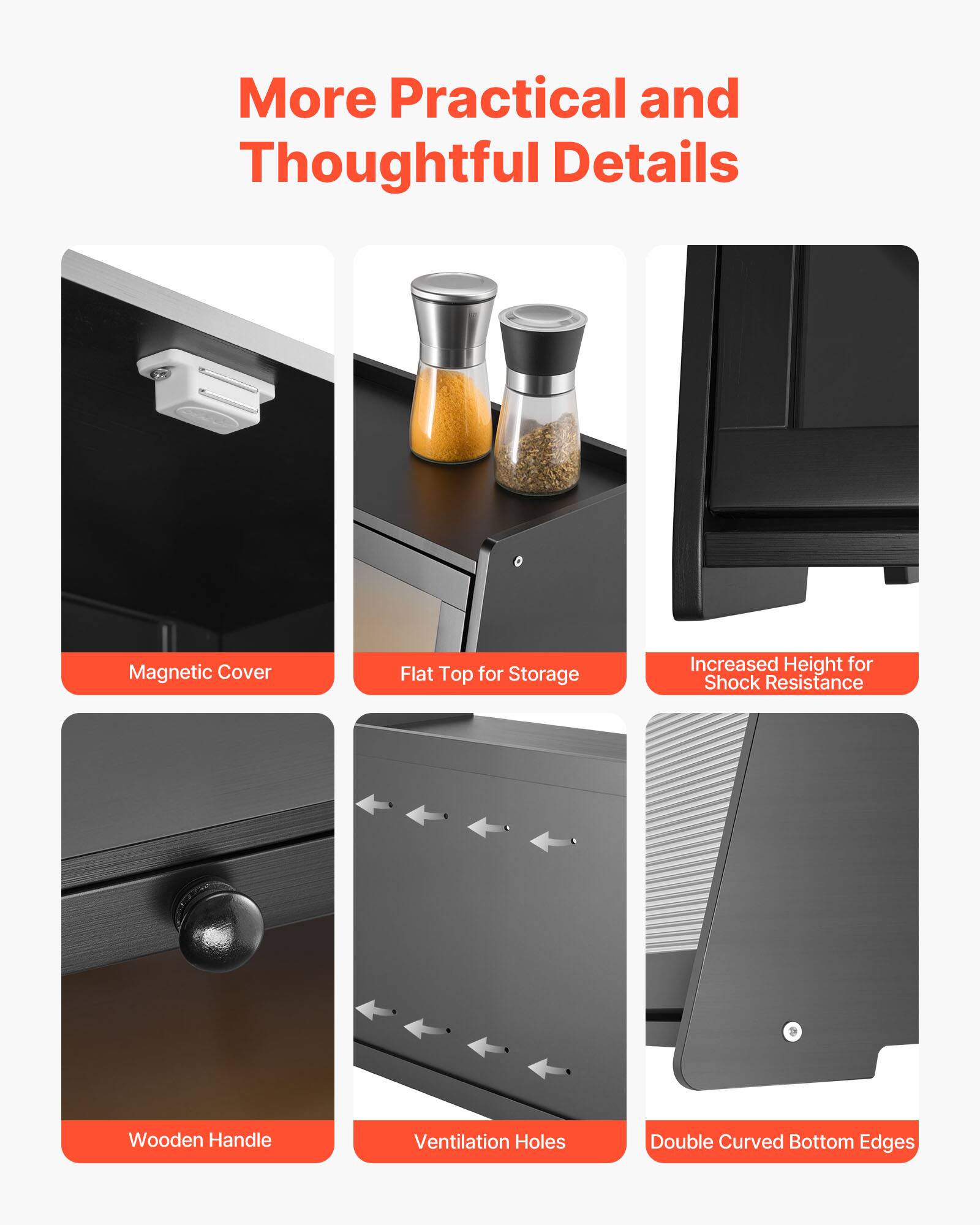 More Practical and Thoughtful Details:
- Magnetic Cover
- Flat Top for Storage
- Increased Height for Shock Resistance
- Wooden Handle
- Ventilation Holes
- Double Curved Bottom Edges