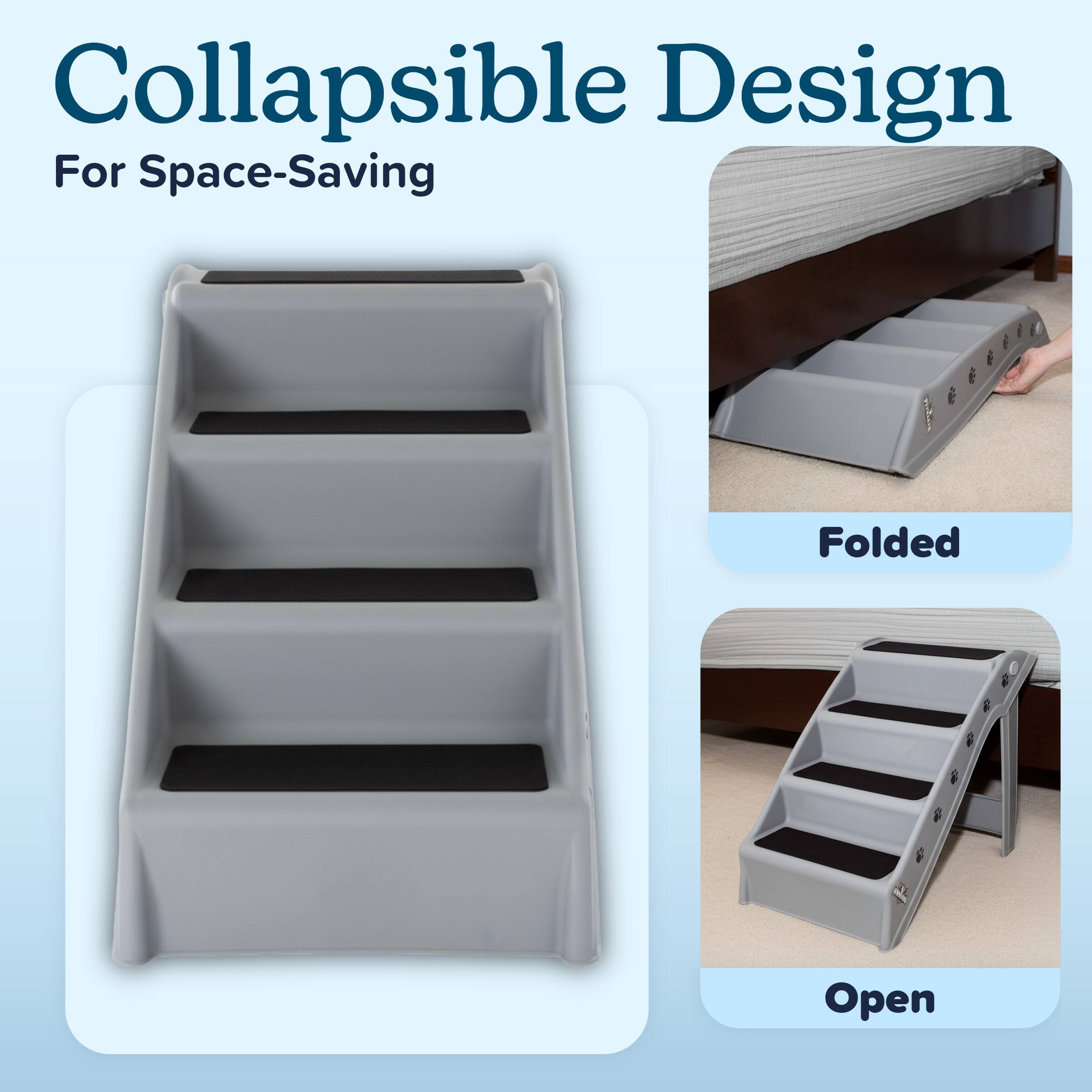 Collapsible Design  
For Space-Saving  

Folded  

Open