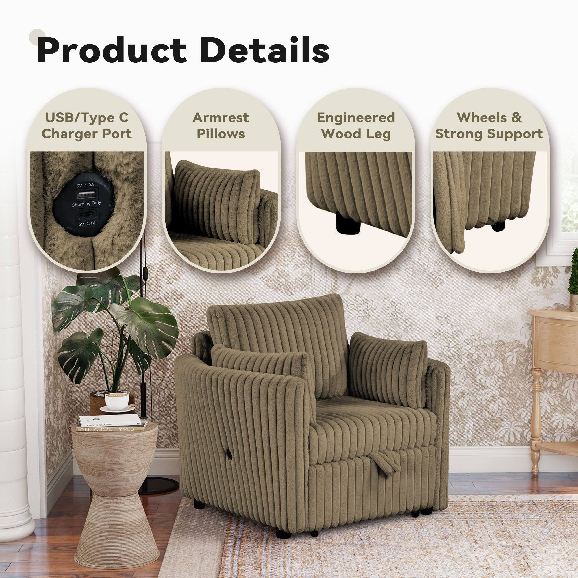 Product Details

- USB/Type C Charger Port
- Armrest Pillows
- Engineered Wood Leg
- Wheels & Strong Support

USB/Type C Charger Port
- 5V 1.6A Charging Only
- 5V 2.1A