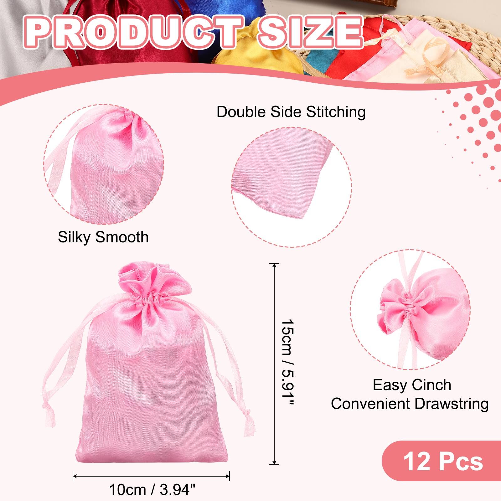 PRODUCT SIZE

Double Side Stitching

Silky Smooth

15cm / 5.91"

Easy Cinch Convenient Drawstring

10cm / 3.94"

12 Pcs