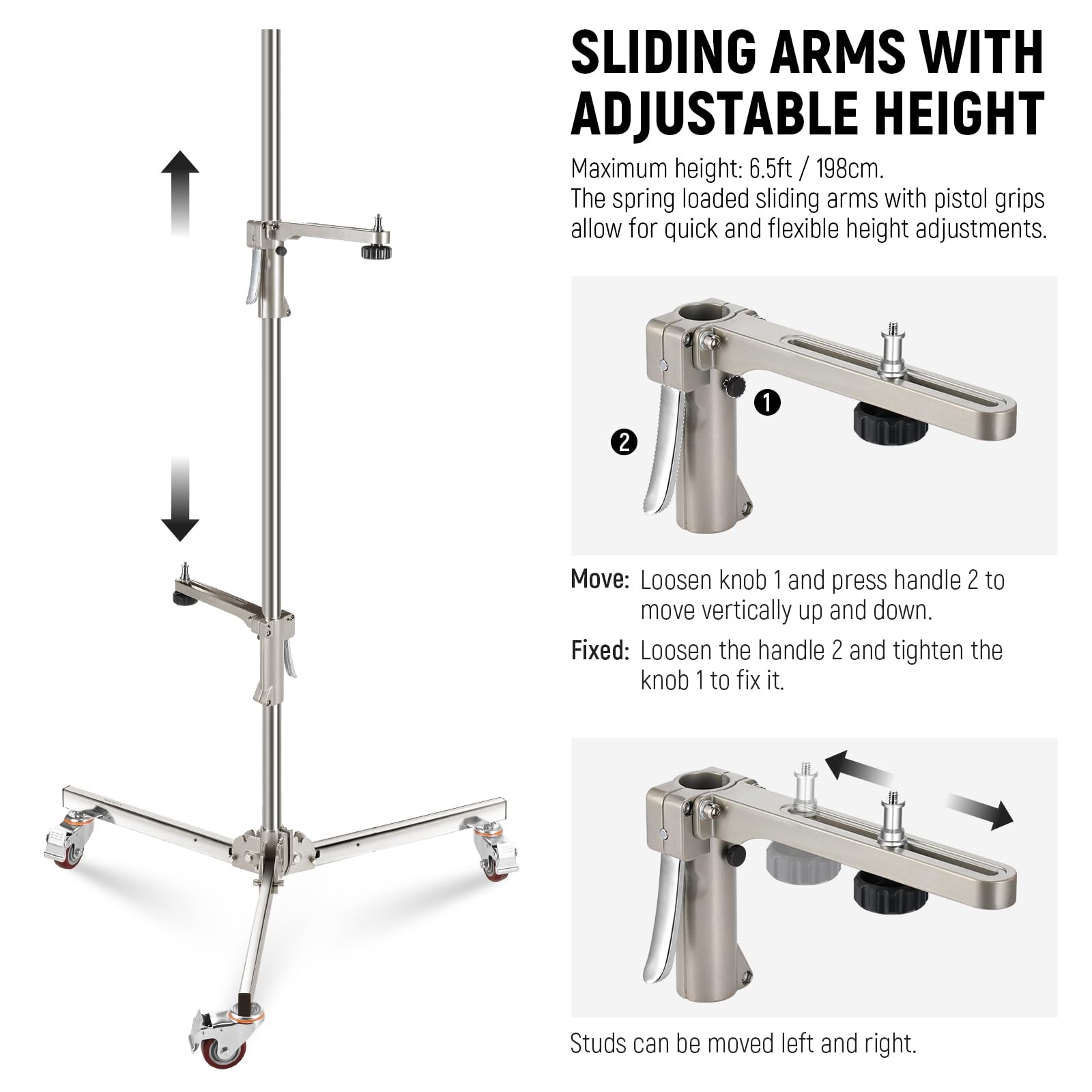 SLIDING ARMS WITH ADJUSTABLE HEIGHT

Maximum height: 6.5ft / 198cm.

The spring-loaded sliding arms with pistol grips allow for quick and flexible height adjustments.

Move: Loosen knob 1 and press handle 2 to move vertically up and down.

Fixed: Loosen the handle 2 and tighten the knob 1 to fix it.

Studs can be moved left and right.