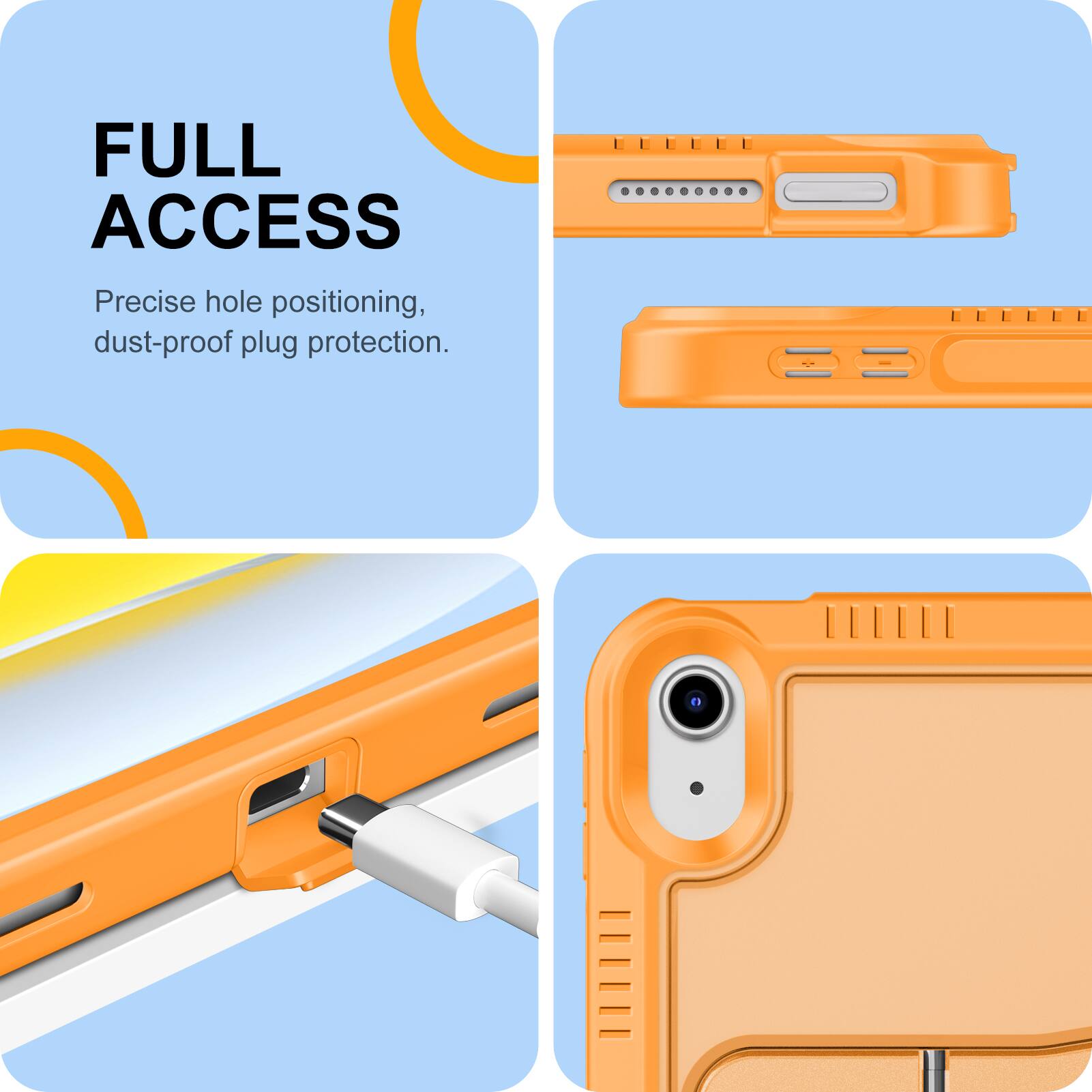 FULL ACCESS  
Precise hole positioning, dust-proof plug protection.