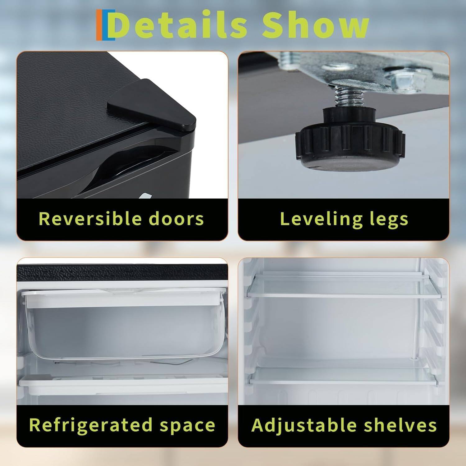 Details Show

- Reversible doors
- Leveling legs
- Refrigerated space
- Adjustable shelves