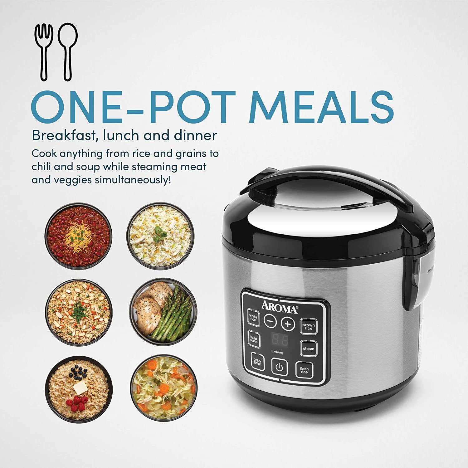 ONE-POT MEALS

Breakfast, lunch and dinner

Cook anything from rice and grains to chili and soup while steaming meat and veggies simultaneously!

AROMA

- white rice
- brown rice
- steam
- flash cook
- delay
- cancel
- power