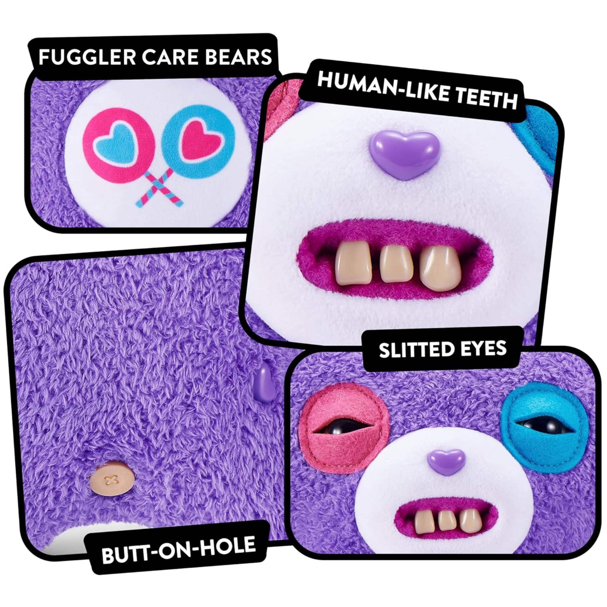 FUGGLER CARE BEARS  
HUMAN-LIKE TEETH  
SLITTED EYES  
BUTT-ON-HOLE