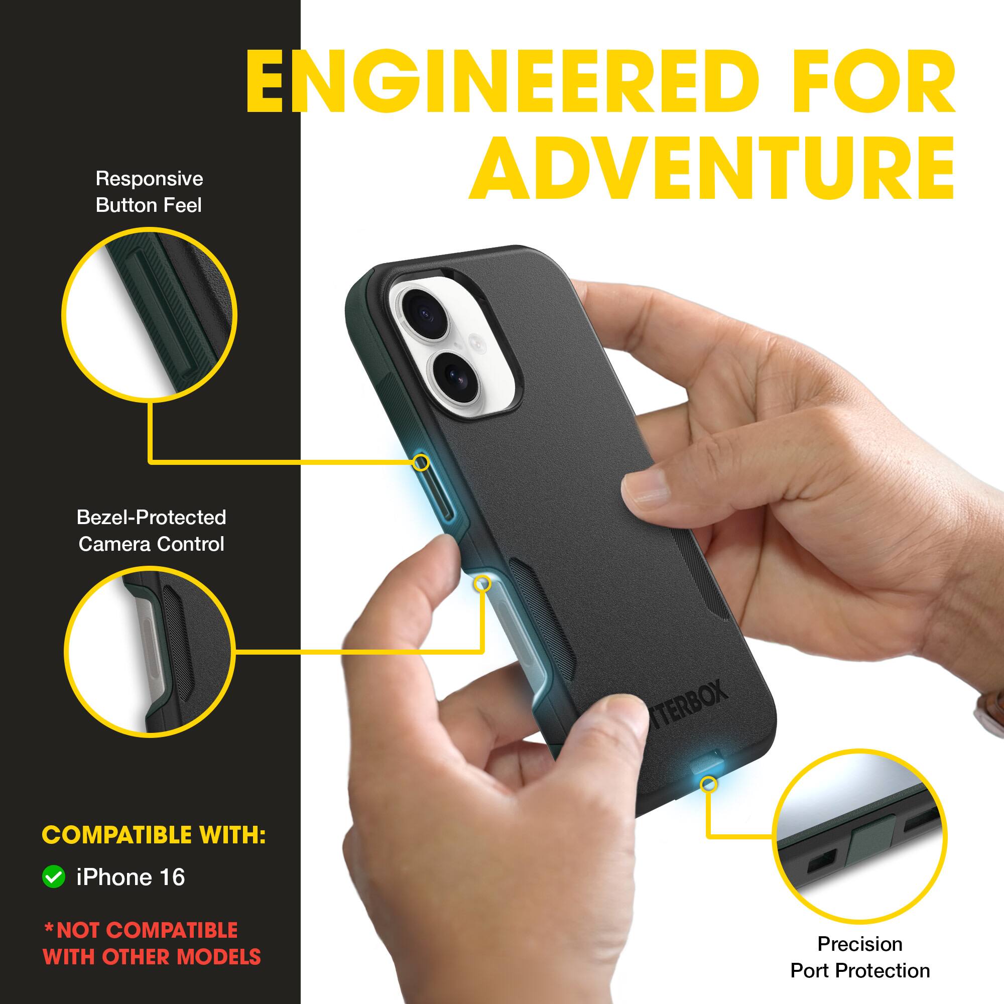 ENGINEERED FOR ADVENTURE

Responsive Button Feel

Bezel-Protected Camera Control

TERBOX

COMPATIBLE WITH:
- iPhone 16
*NOT COMPATIBLE WITH OTHER MODELS

Precision Port Protection