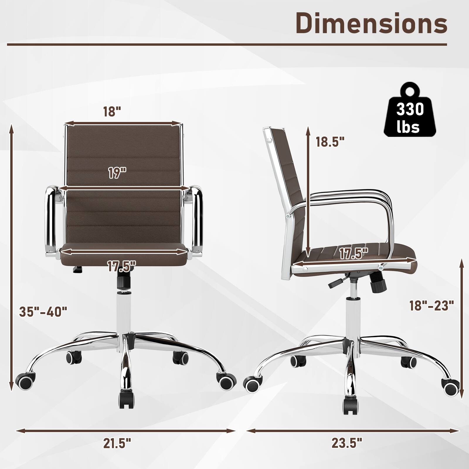 Dimensions  
18"  
18.5"  
330 lbs  
19"  
17.5"  
17.5"  
35"-40"  
18"-23"  
21.5"  
23.5"