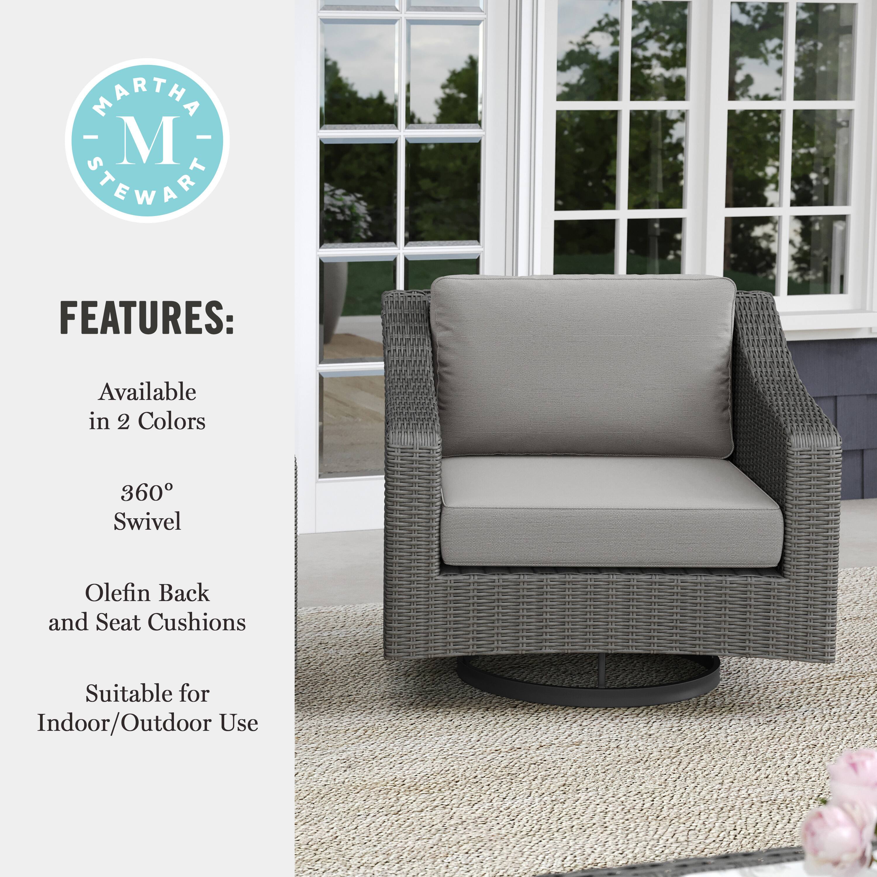 MARTHA STEWART FEATURES: Available in 2 Colors 360 Swivel Olefin Back and Seat Cushions Suitable for Indoor/Outdoor Use