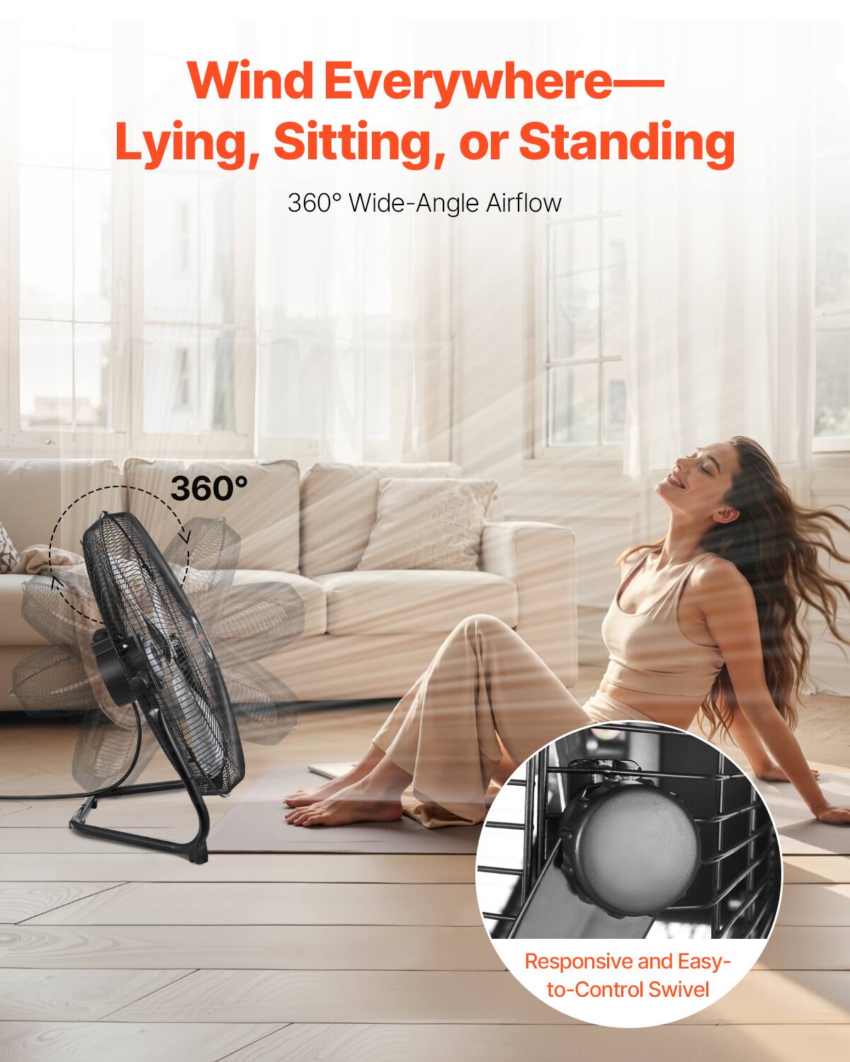 Wind Everywhere—  
Lying, Sitting, or Standing  

360° Wide-Angle Airflow  

360°  

Responsive and Easy-to-Control Swivel