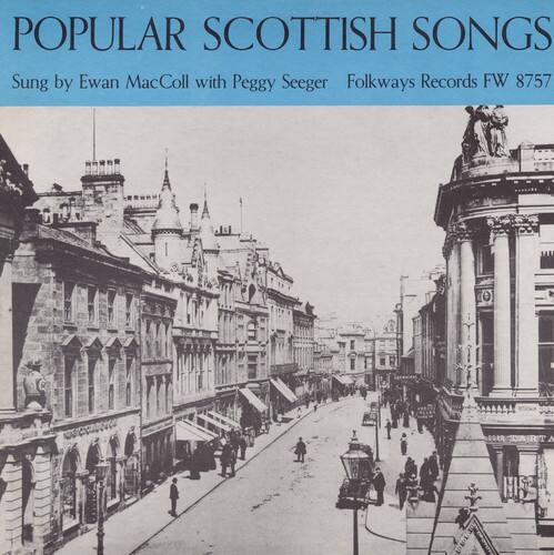 POPULAR SCOTTISH SONGS  
Sung by Ewan MacColl with Peggy Seeger  
Folkways Records FW 8757