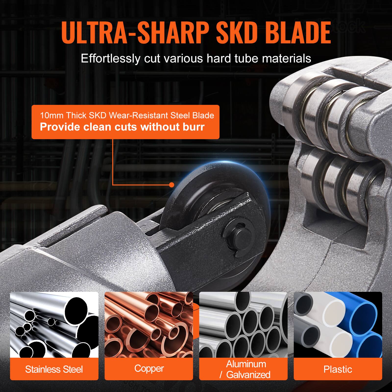 ULTRA-SHARP SKD BLADE  
Effortlessly cut various hard tube materials  

10mm Thick SKD Wear-Resistant Steel Blade  
Provide clean cuts without burr  

- Stainless Steel  
- Copper  
- Aluminum / Galvanized  
- Plastic