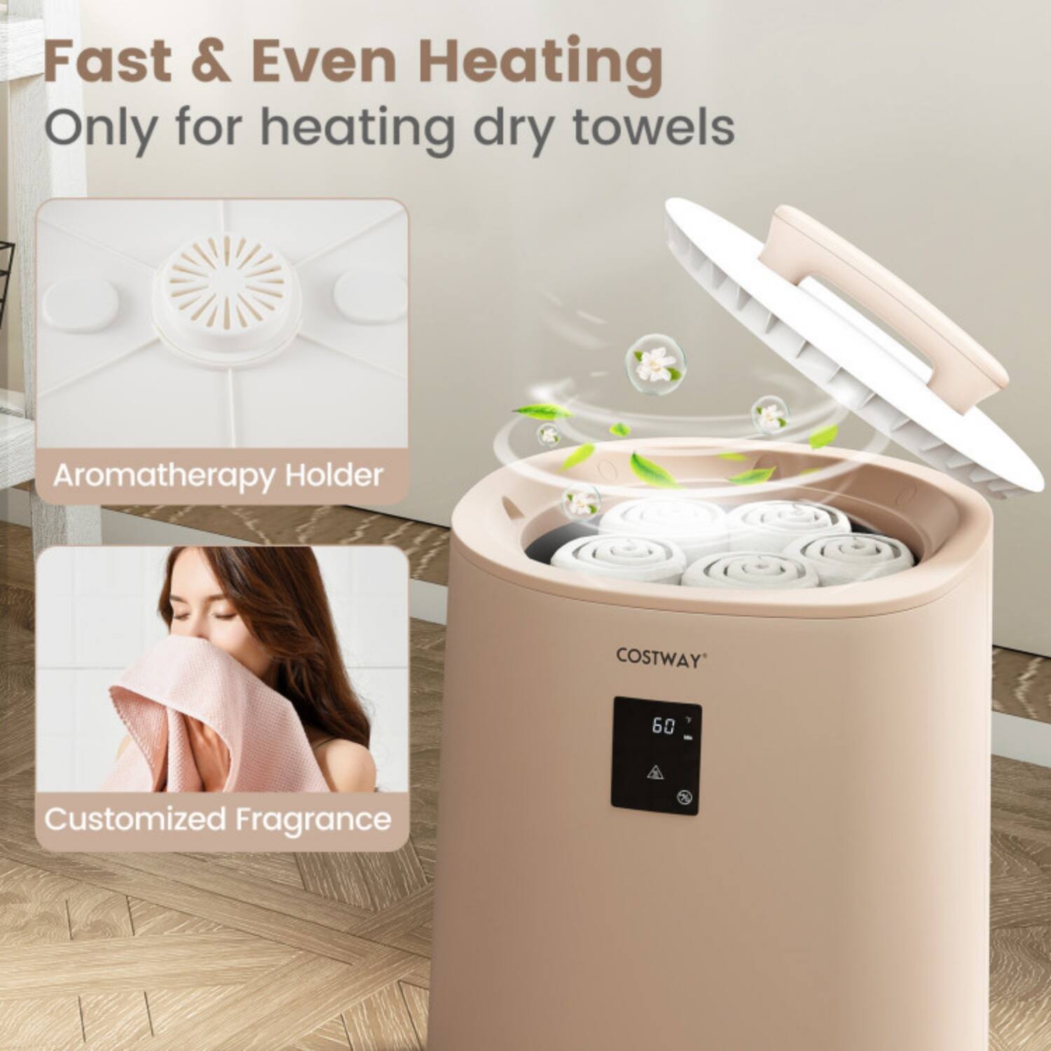 Fast & Even Heating  
Only for heating dry towels  

Aromatherapy Holder  

Customized Fragrance  

COSTWAY