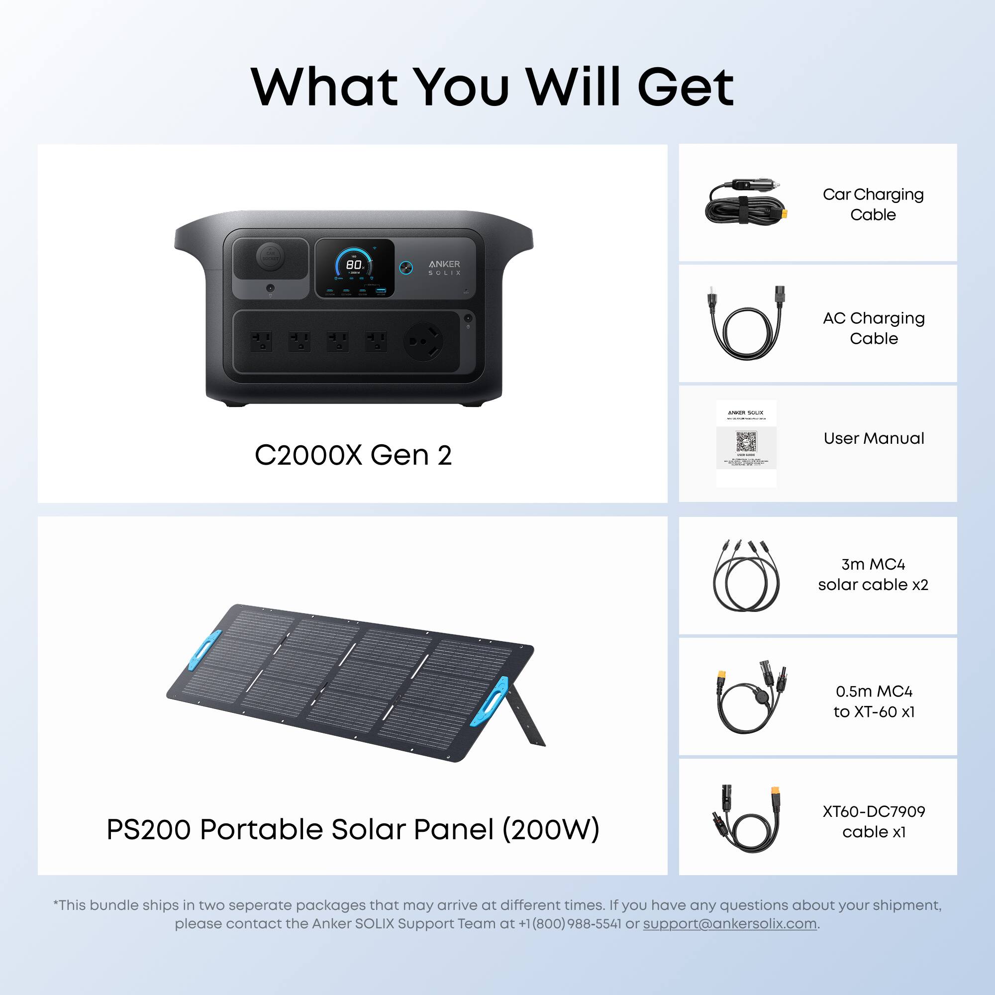 What You Will Get

- Car Charging Cable - BD. ANKER
- AC Charging Cable - C2000X Gen 2
- User Manual
- 3m MC4 solar cable x2
- 0.5m MC4 to XT-60 x1
- PS200 Portable Solar Panel (200W) XT60-DC7909 cable x1

*This bundle ships in two separate packages that may arrive at different times. If you have any questions about your shipment, please contact the Anker SOLIX Support Team at +1 (800)988-5541 or support@ankersolix.com