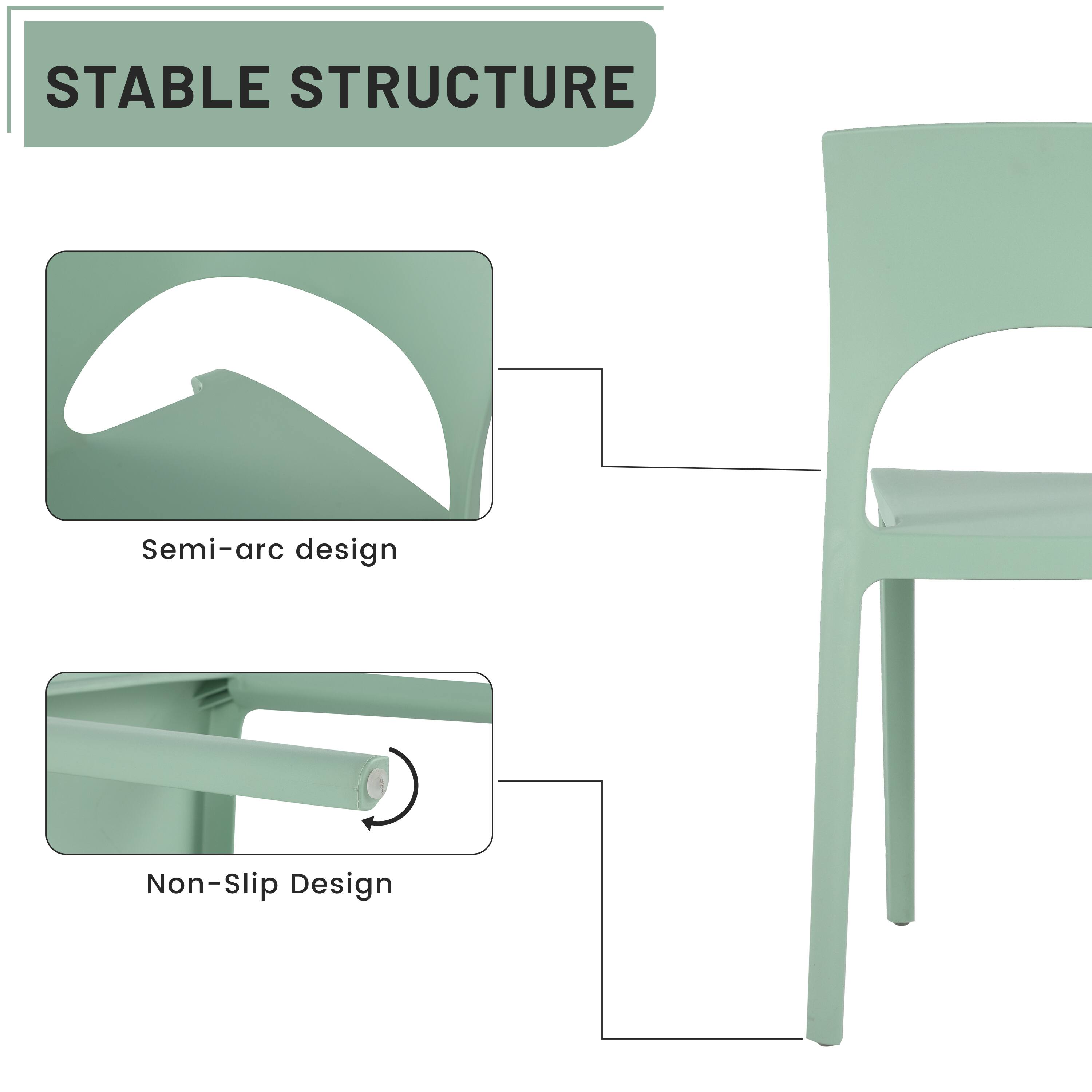 STABLE STRUCTURE  
- Semi-arc design  
- Non-Slip Design