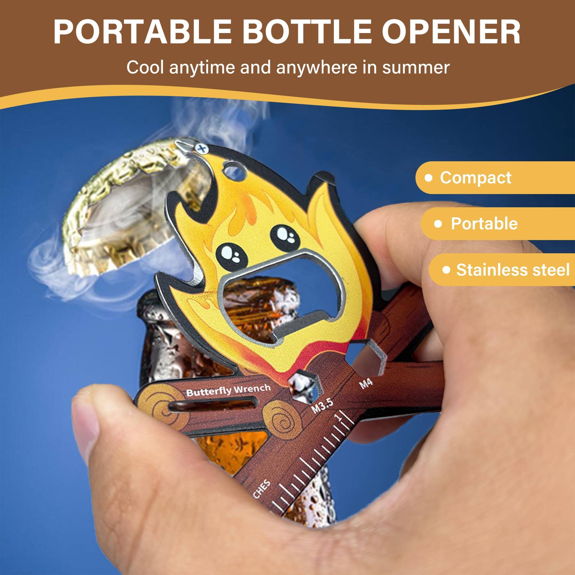 PORTABLE BOTTLE OPENER  
Cool anytime and anywhere in summer  

- Compact  
- Portable  
- Stainless steel  

Butterfly Wrench  
M3.5  
M4
