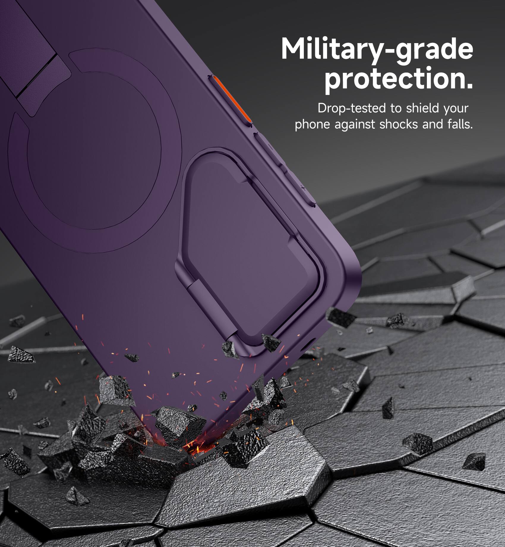 Military-grade protection. Drop-tested to shield your phone against shocks and falls.