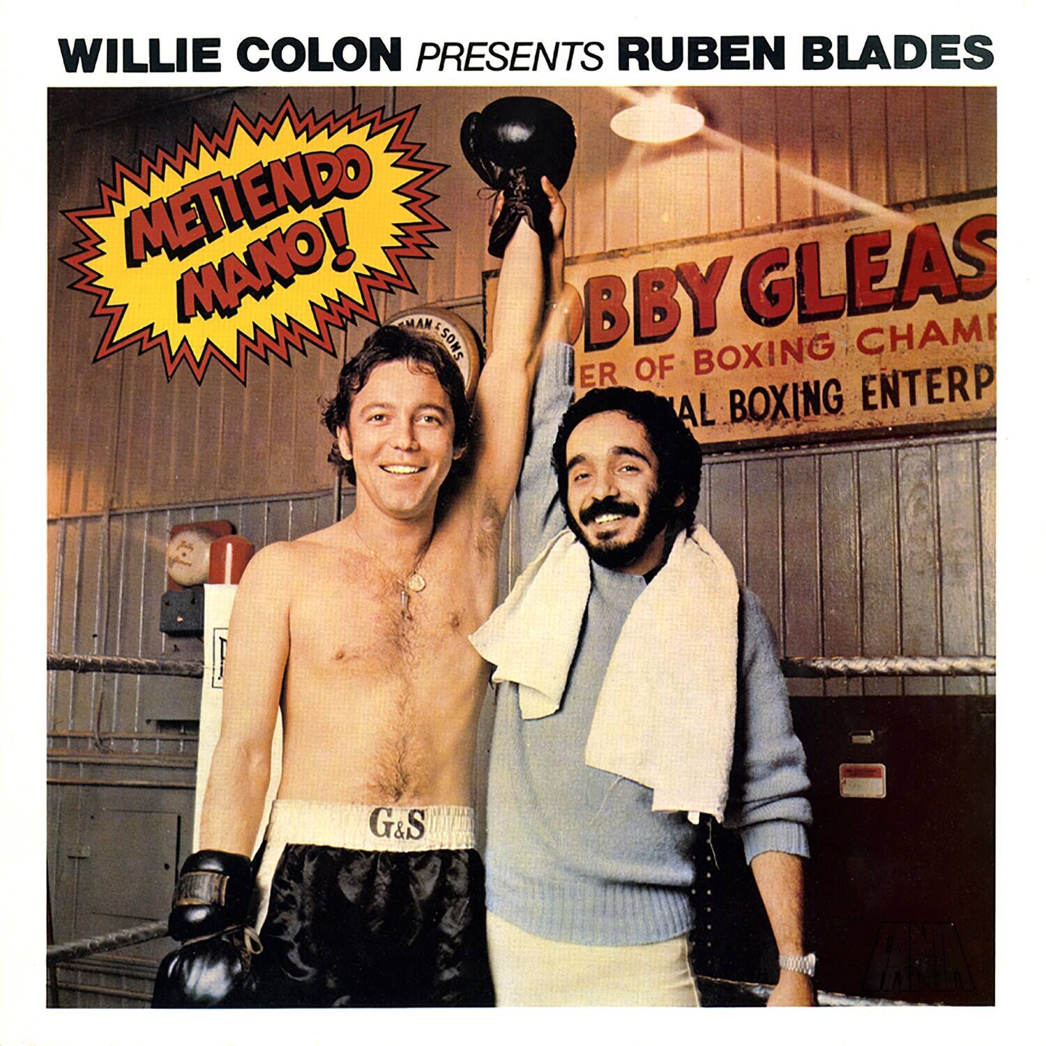 WILLIE COLON PRESENTS RUBEN BLADES

METIENDO MANO!

BBY GLEAS
CHAMPION OF BOXING
ENTERPRISE BOXING ENTERP

G&S