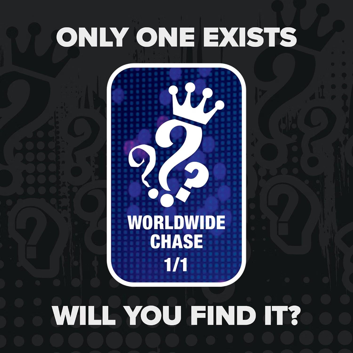 ONLY ONE EXISTS  
WORLDWIDE  
CHASE 1/1  
WILL YOU FIND IT?