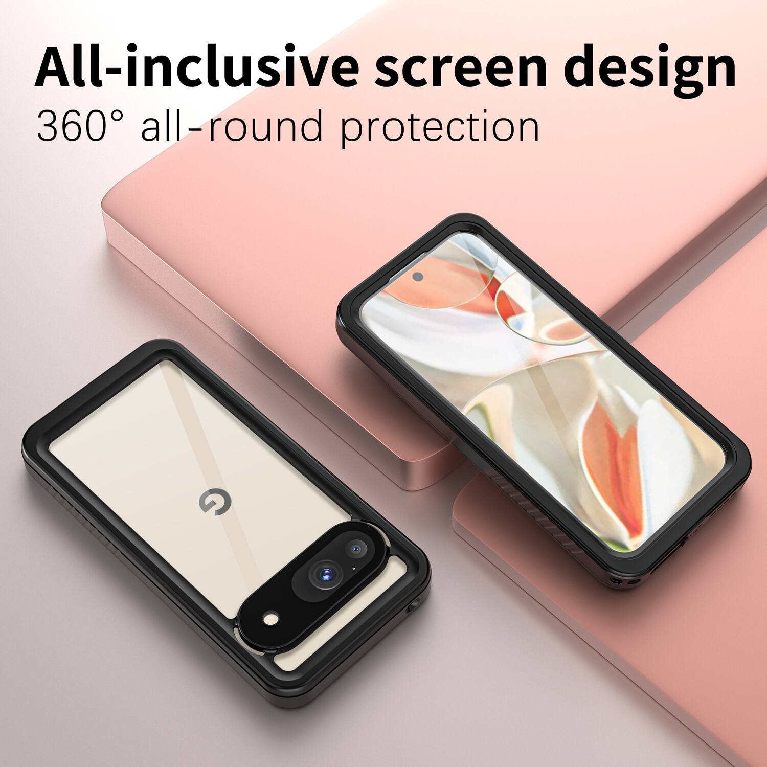 All-inclusive screen design  
360° all-round protection