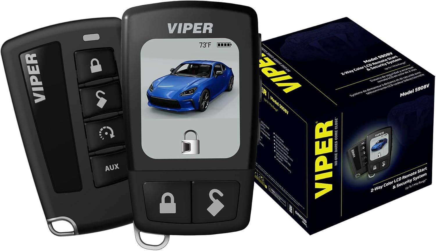 VIPER  
73°F  

VIPER  
Model 5908V  
2-Way Color LCD Remote Start & Security System  
Up to 14 Mile Range  

VIPER  
Model 5908V  
2-Way Color LCD Remote Start & Security System  
Up to 14 Mile Range  

VIPER  
AUX  

VIPER  
NO ONE DARES TO COME