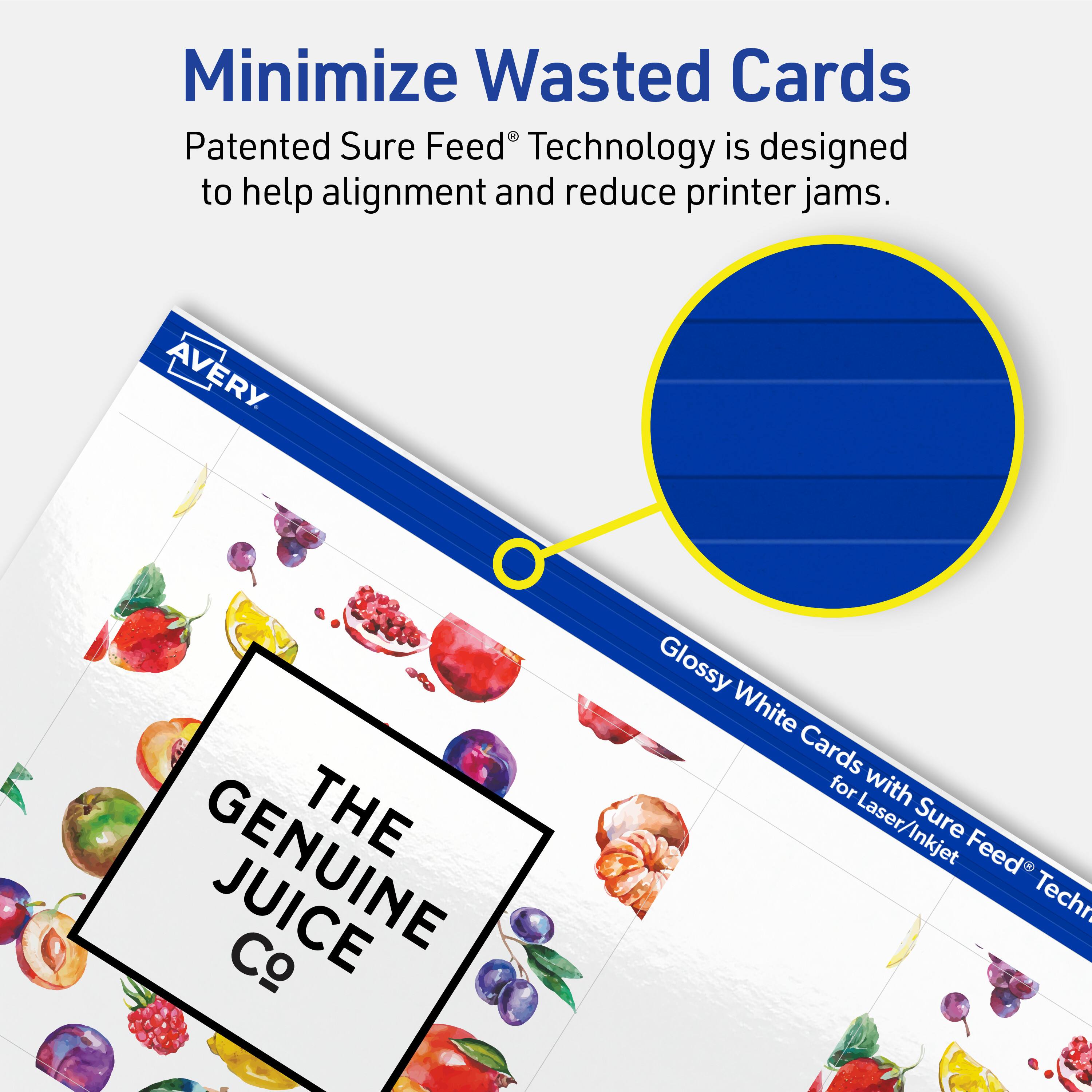 Minimize Wasted Cards

Patented Sure Feed® Technology is designed to help alignment and reduce printer jams.

AVERY THE GENUINE JUICE Co Glossy White Cards for Laser/Inkjet Sure Feed® Technology