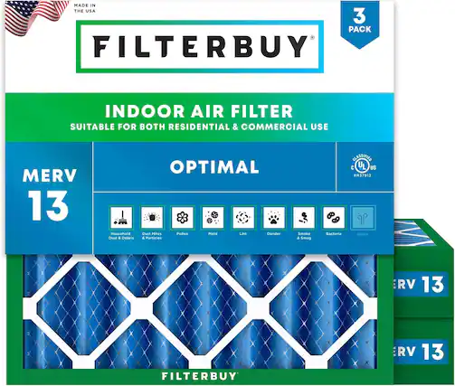 MADE IN THE USA
3 PACK FILTERBUY INDOOR AIR FILTER
SUITABLE FOR BOTH RESIDENTIAL & COMMERCIAL USE
MERV 13
Household Dust & Debris
OPTIMAL
Dust Mites & Particles
Pollen
Mold
Lint
Dander
Smoke & Smog
Bacteria
Odors
CLASSIFIED
C UL US
#R37912
FILTERBUY RV 13
