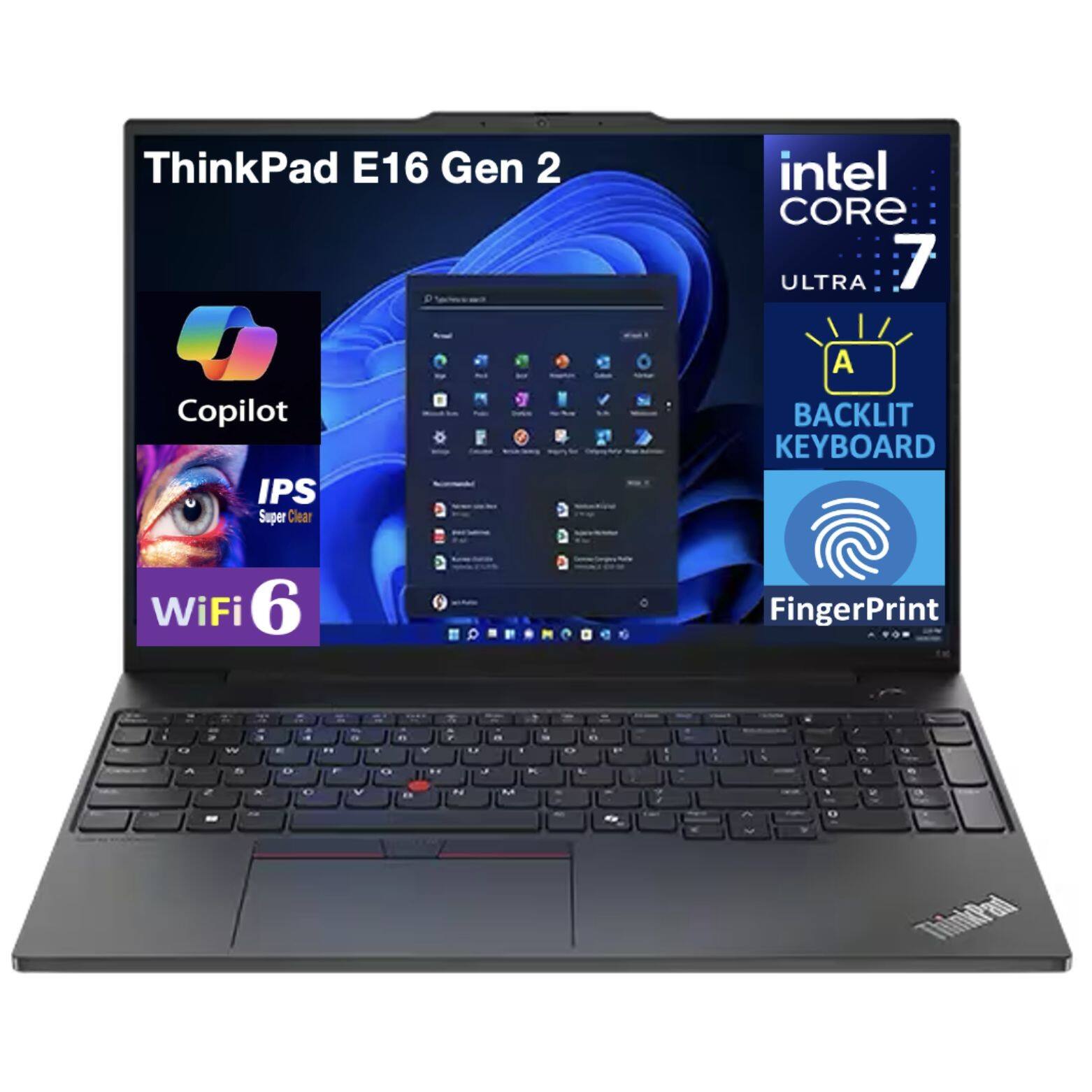 ThinkPad E16 Gen 2  
Intel Core Ultra 7  
Copilot  
IPS Super Clear  
A Backlit Keyboard  
WiFi 6  
Fingerprint