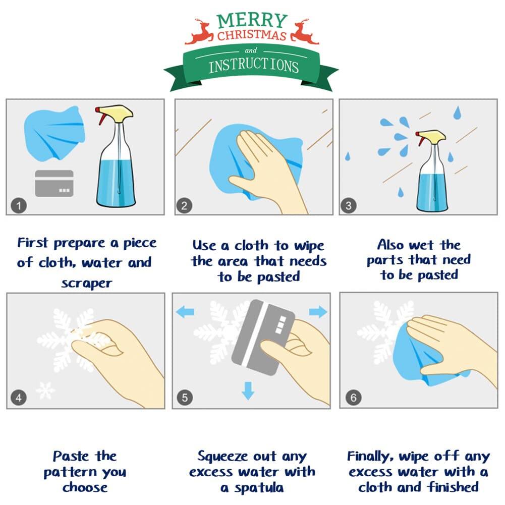 MERRY CHRISTMAS  
INSTRUCTIONS

1. First prepare a piece of cloth, water and scraper
2. Use a cloth to wipe the area that needs to be pasted
3. Also wet the parts that need to be pasted
4. Paste the pattern you choose
5. Squeeze out any excess water with a spatula
6. Finally, wipe off any excess water with a cloth and finished