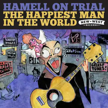 HAMELL ON TRIAL
THE HAPPIEST MAN IN THE WORLD
NEW*WEST RECORDS
DOLLAR
MEAN STREETS
ACRE
ASIONS
SIN
LOVE
SALVATION
CROTIC
GREASY TUNES!