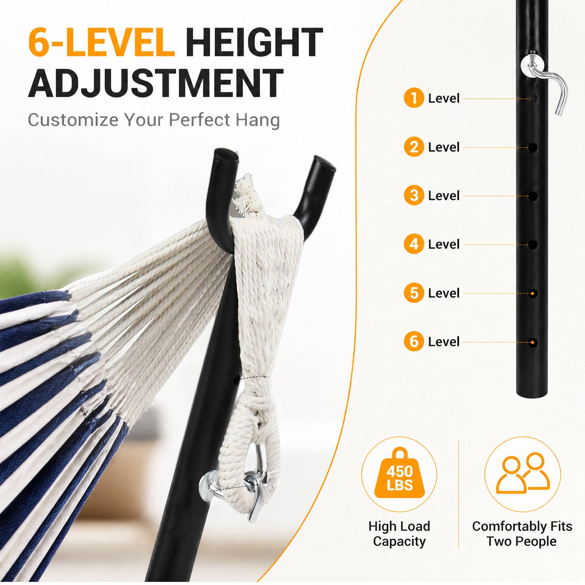 6-LEVEL HEIGHT ADJUSTMENT Customize Your Perfect Hang

1 Level
2 Level
3 Level
4 Level
5 Level
6 Level

450 LBS
High Load Capacity
Comfortably Fits Two People