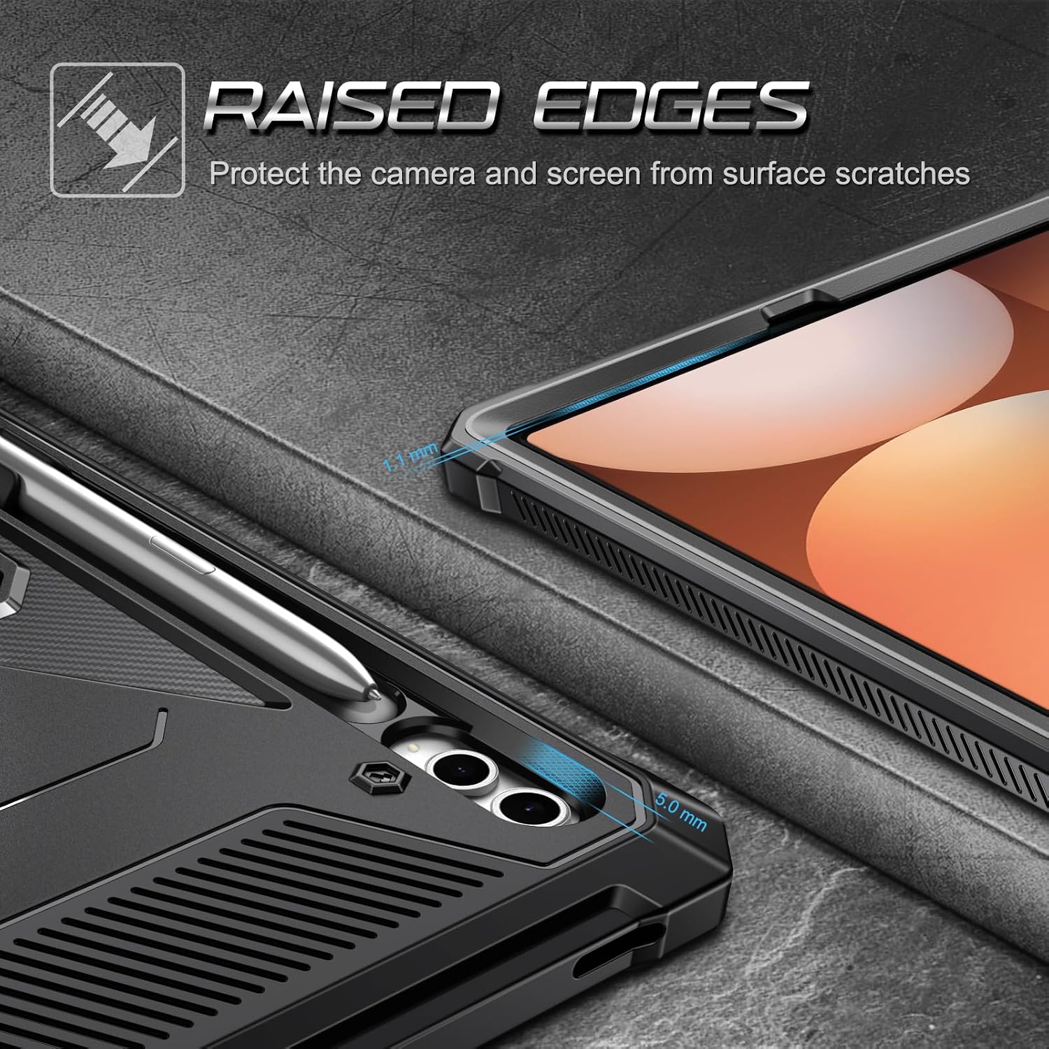 RAISED EDGES  
Protect the camera and screen from surface scratches  
1.1 mm  
5.0 mm