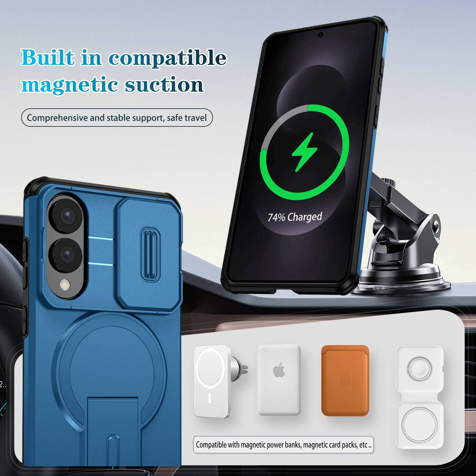 Built in compatible magnetic suction  
Comprehensive and stable support, safe travel  

74% Charged  

Compatible with magnetic power banks, magnetic card packs, etc.