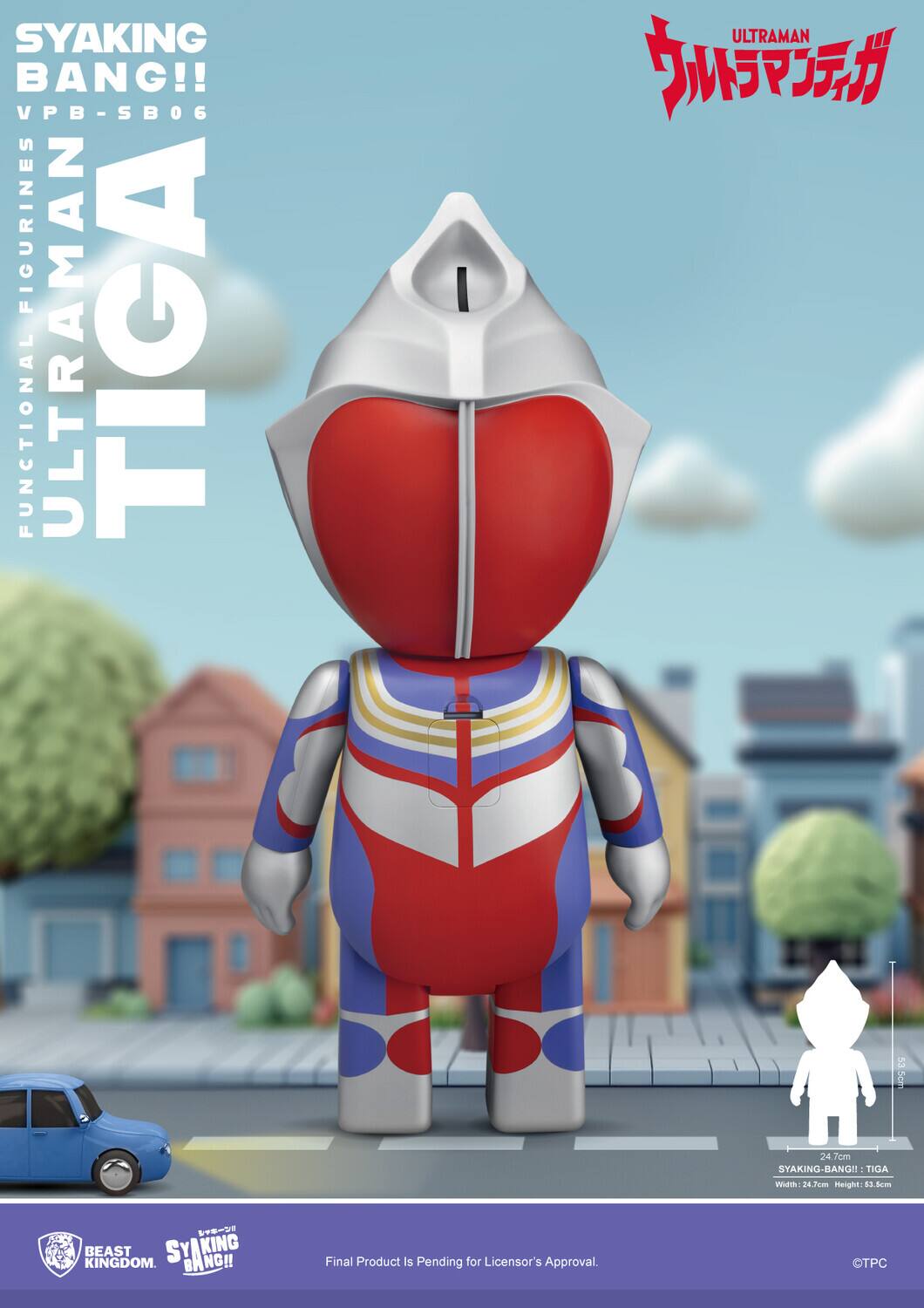 SYAKING BANG!!  
VPB-SB06  
FUNCTIONAL FIGURINE  
ULTRAMAN TIGA  

SYAKING BANG!!  
ULTRAMAN TIGA  

Width: 24.7cm  
Height: 53.5cm  

BEAST KINGDOM  
SYAKING BANG!!  

Final Product Is Pending for Licensor's Approval.  
©TPC