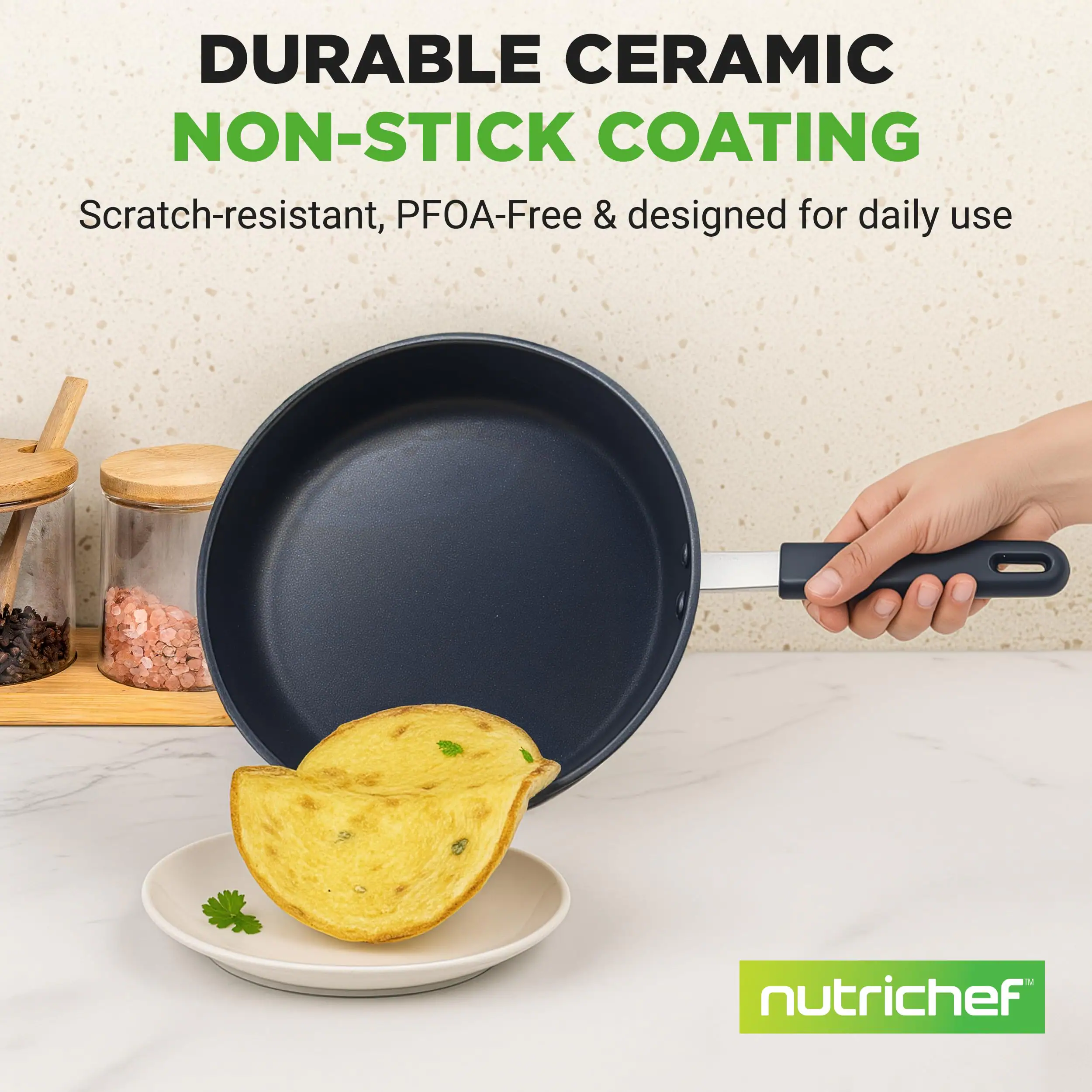 DURABLE CERAMIC NON-STICK COATING  
Scratch-resistant, PFOA-Free & designed for daily use  
nutrichef