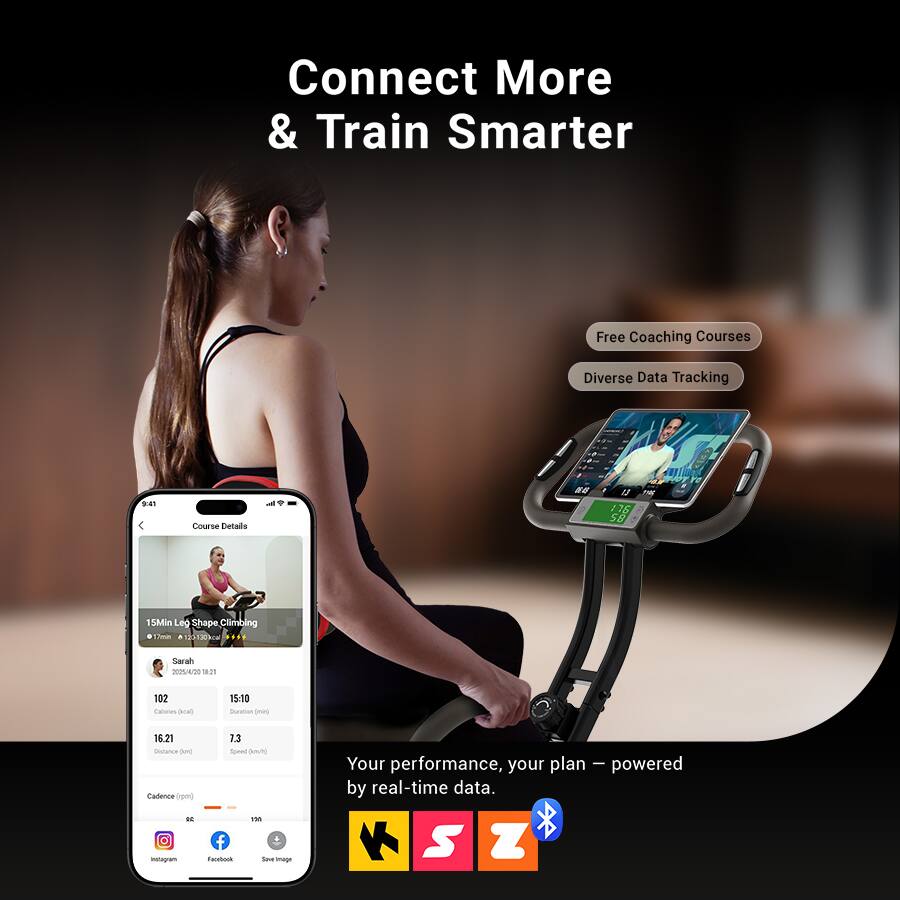 Connect More & Train Smarter

Free Coaching Courses  
Diverse Data Tracking

Course Details  
15Min Leg Shape Climbing  
7m 176 5& 15Min Leg Shape  
51303 Sarah 2024/4/20 18:21  
102 Calories (kcal)  
15:10 Duration (min)  
16.21 Distance (km)  
7.3 Speed (km/h)  
Cadence (rpm)  
Instagram Facebook Save Image

Your performance, your plan — powered by real-time data.