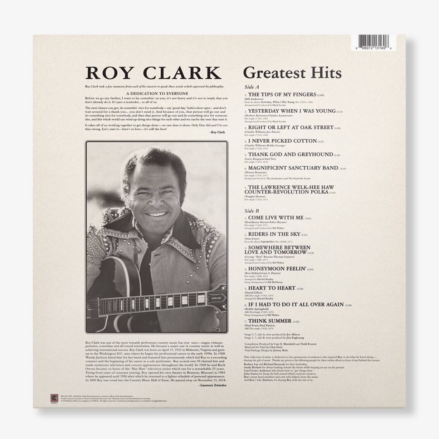 **ROY CLARK**  
Greatest Hits

**A DEDICATION TO EVERYONE**  
Before we go any farther, I want to say something to someone's you. It's not heavy, it's not easy, it's not hard. It's just a simple, sincere, heartfelt, and humble thank you. You see, I'm a country boy from Oklahoma, and I'm proud of it. I'm proud of my heritage, my family, my friends, and my fans. I'm proud of the fact that I've been able to do what I love to do, and I'm proud of the fact that I've been able to do it for so many years. I'm proud of the fact that I've been able to do it for so many years. I'm proud of the fact that I've been able to do it for so many years. I'm proud of the fact that I've been able to do it for so many years. I'm proud of the fact that I've been able to do it for so many years. I'm proud of the fact that I've been able to do it for so many years. I'm proud of the fact that I've been able to do it for so many years. I'm