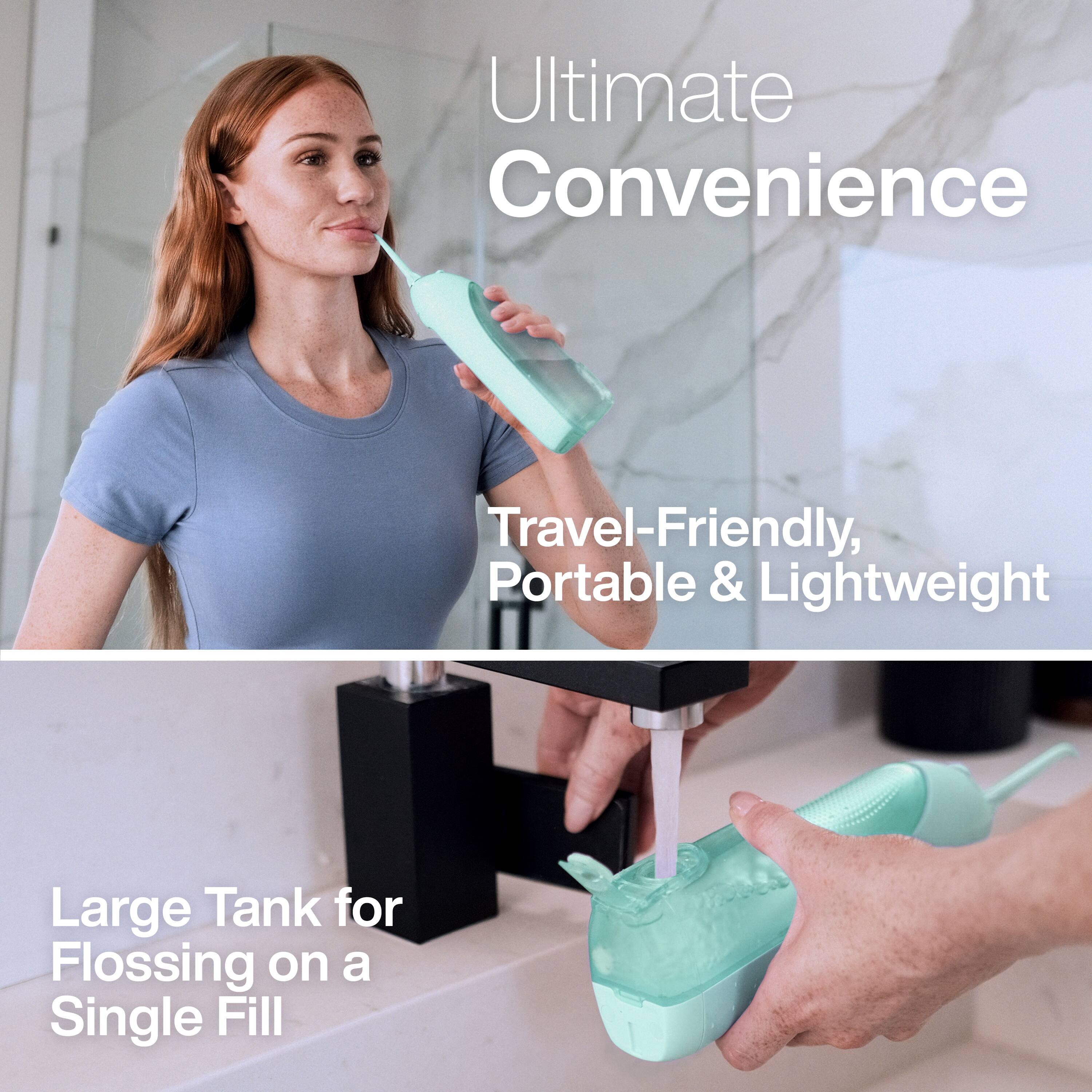 Ultimate Convenience

Travel-Friendly, Portable & Lightweight

Large Tank for Flossing on a Single Fill