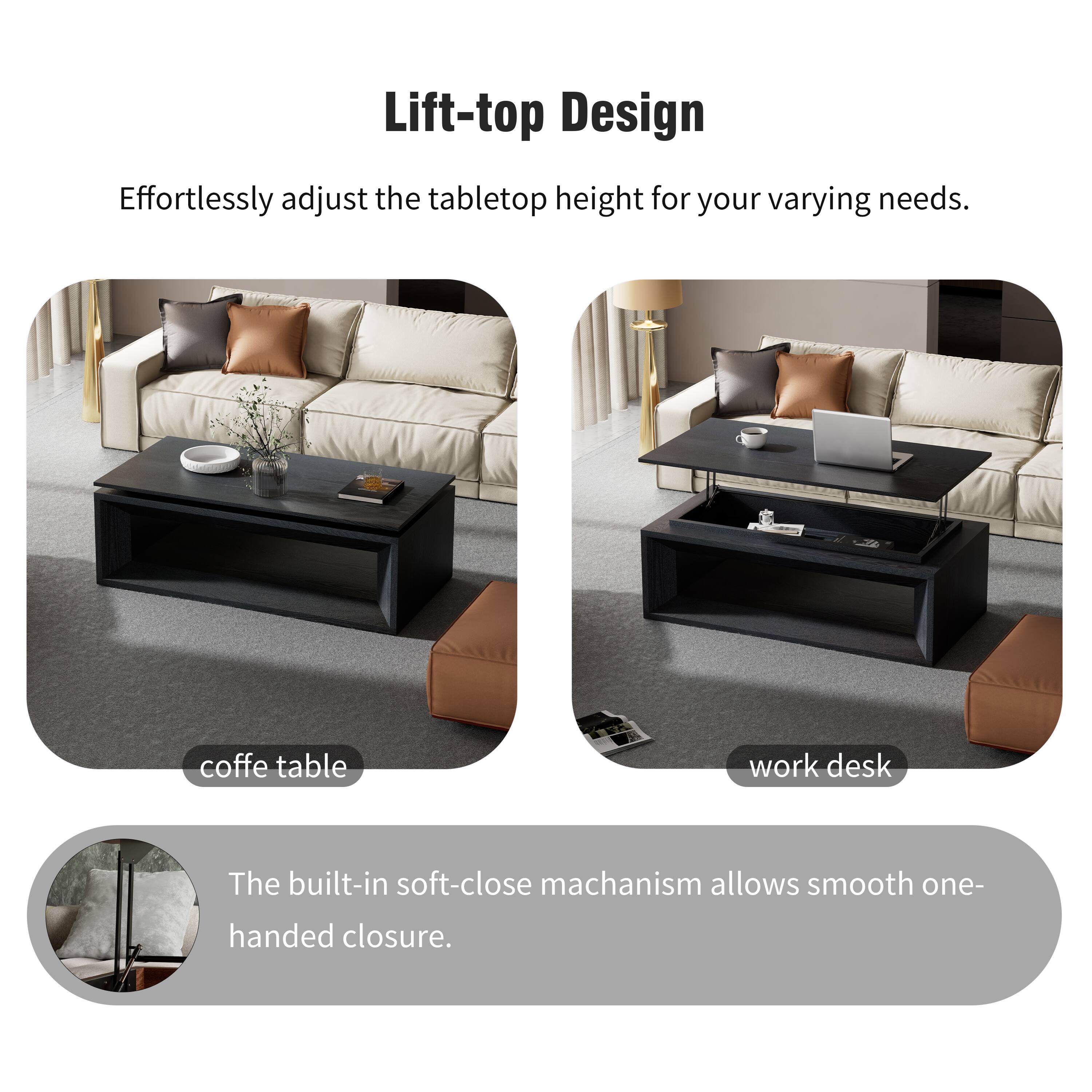 Lift-top Design  
Effortlessly adjust the tabletop height for your varying needs.  
coffe table work desk  
The built-in soft-close mechanism allows smooth one-handed closure.