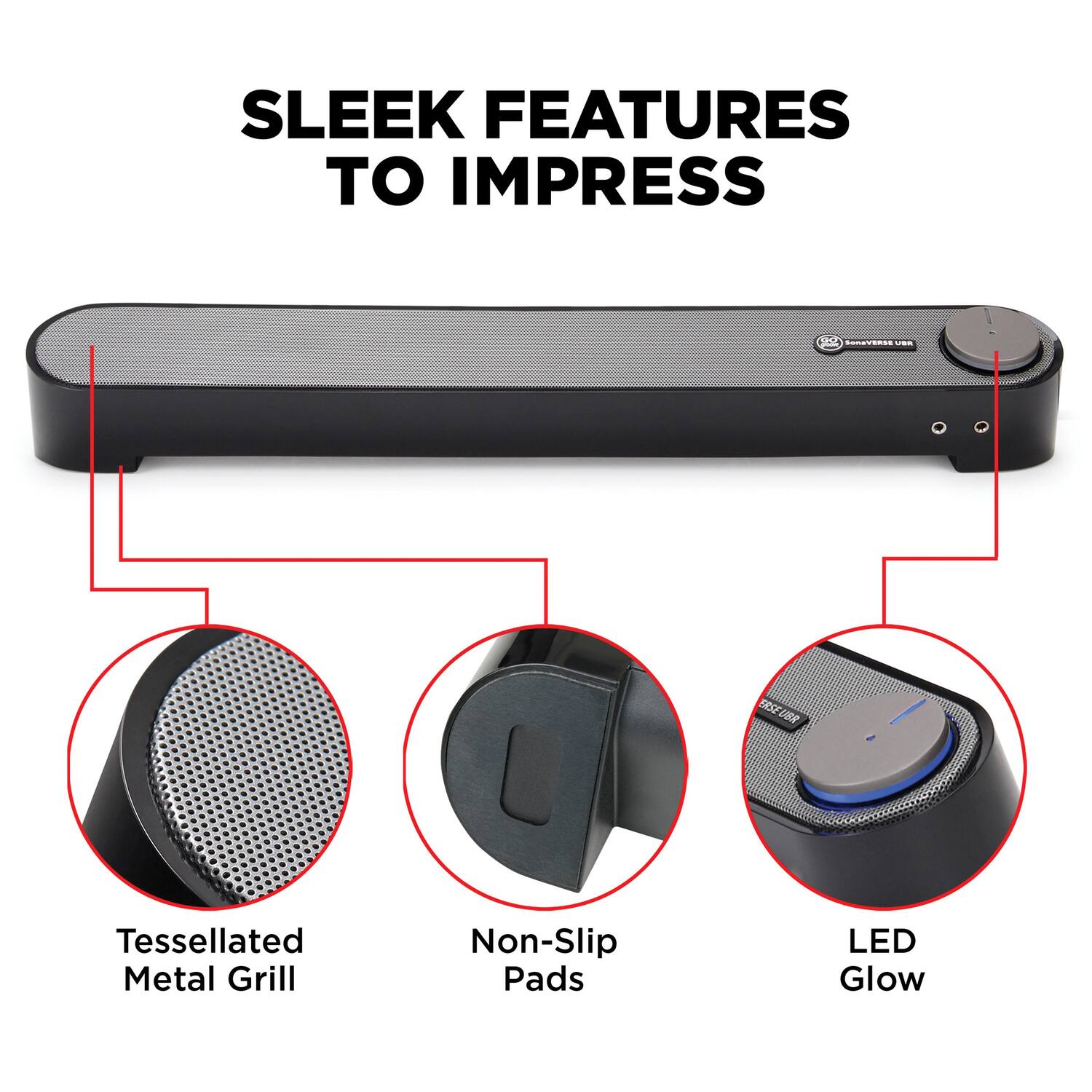 SLEEK FEATURES TO IMPRESS

- Tessellated Metal Grill
- Non-Slip Pads
- LED Glow