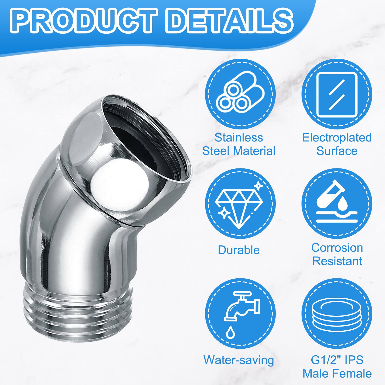 PRODUCT DETAILS

- Stainless Steel Material
- Electroplated Surface
- Durable
- Corrosion Resistant
- Water-saving
- G1/2" IPS Male Female