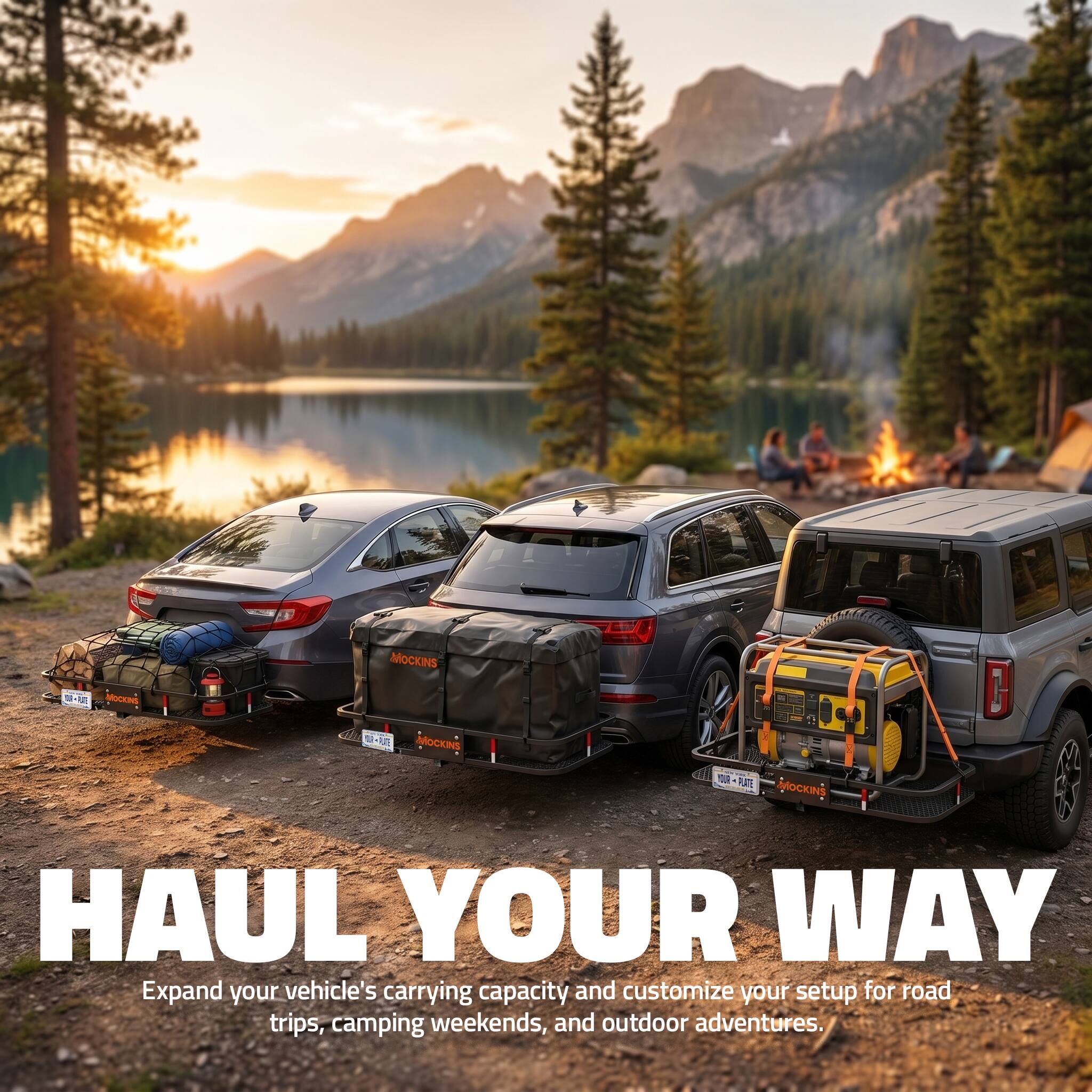 MOCKINS  
MOCKINS  
OR-AATE MOCKINS  
YOUR PLATE MOCKINS  
HAUL YOUR WAY  
Expand your vehicle's carrying capacity and customize your setup for road trips, camping weekends, and outdoor adventures.