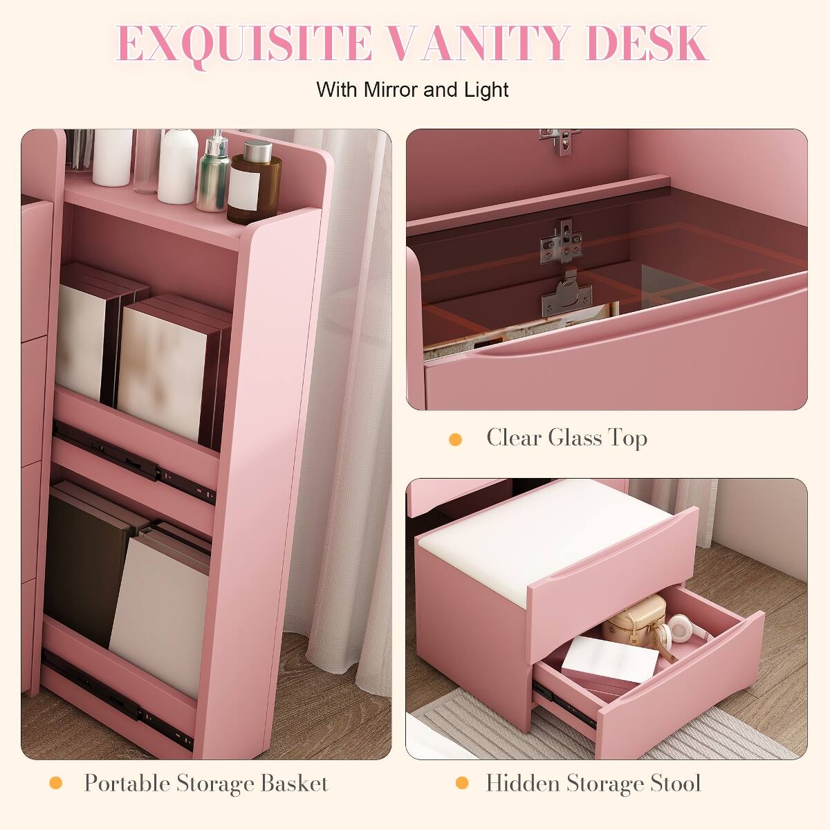 EXQUISITE VANITY DESK  
With Mirror and Light  

- Clear Glass Top  
- Portable Storage Basket  
- Hidden Storage Stool
