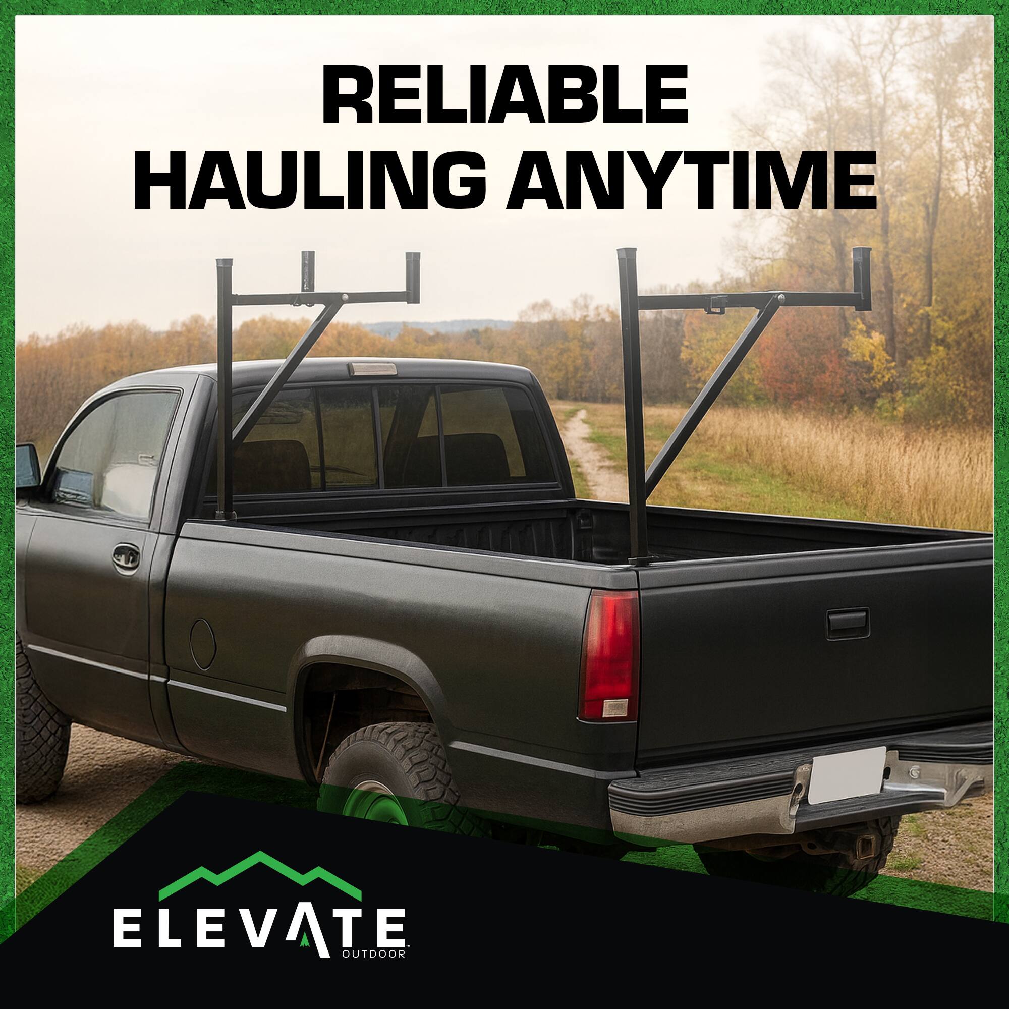 RELIABLE HAULING ANYTIME

ELEVATE OUTDOOR