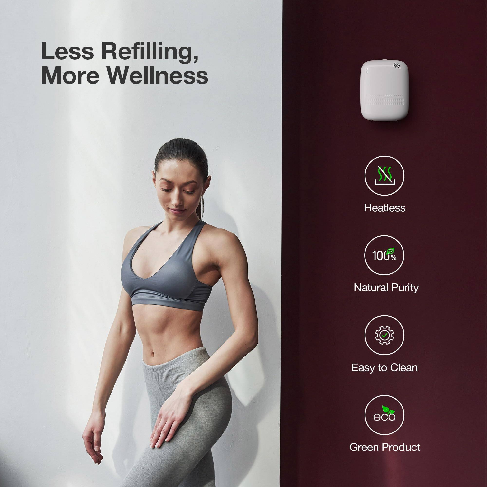 Less Refilling, More Wellness

- Heatless
- 100% Natural Purity
- Easy to Clean
- Green Product